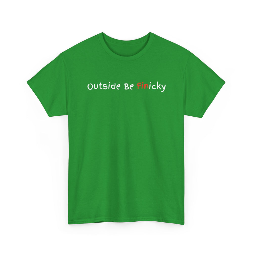 Outside Be Finicky Graphic Tee — Funny Playful Slogan T-Shirt