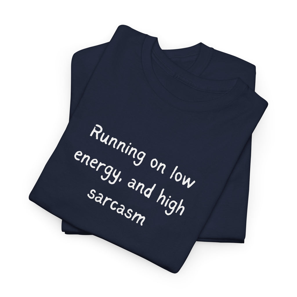 Sarcastic Tee — "Running on Low Energy and High Sarcasm" Casual Graphic Shirt