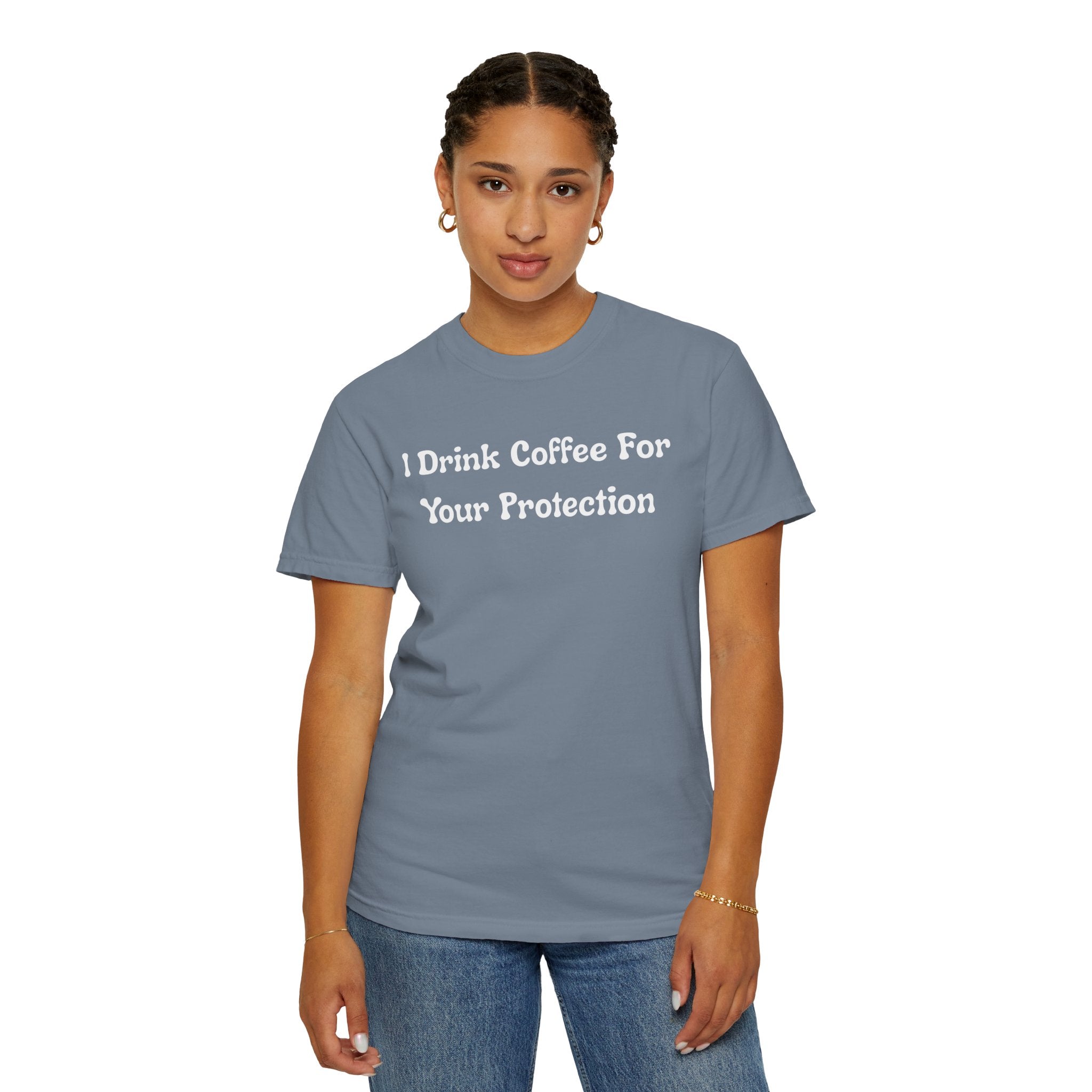 Comfort colors 1717 Template 1769057726424-I-Drink-Coffee-For-Your-Protection