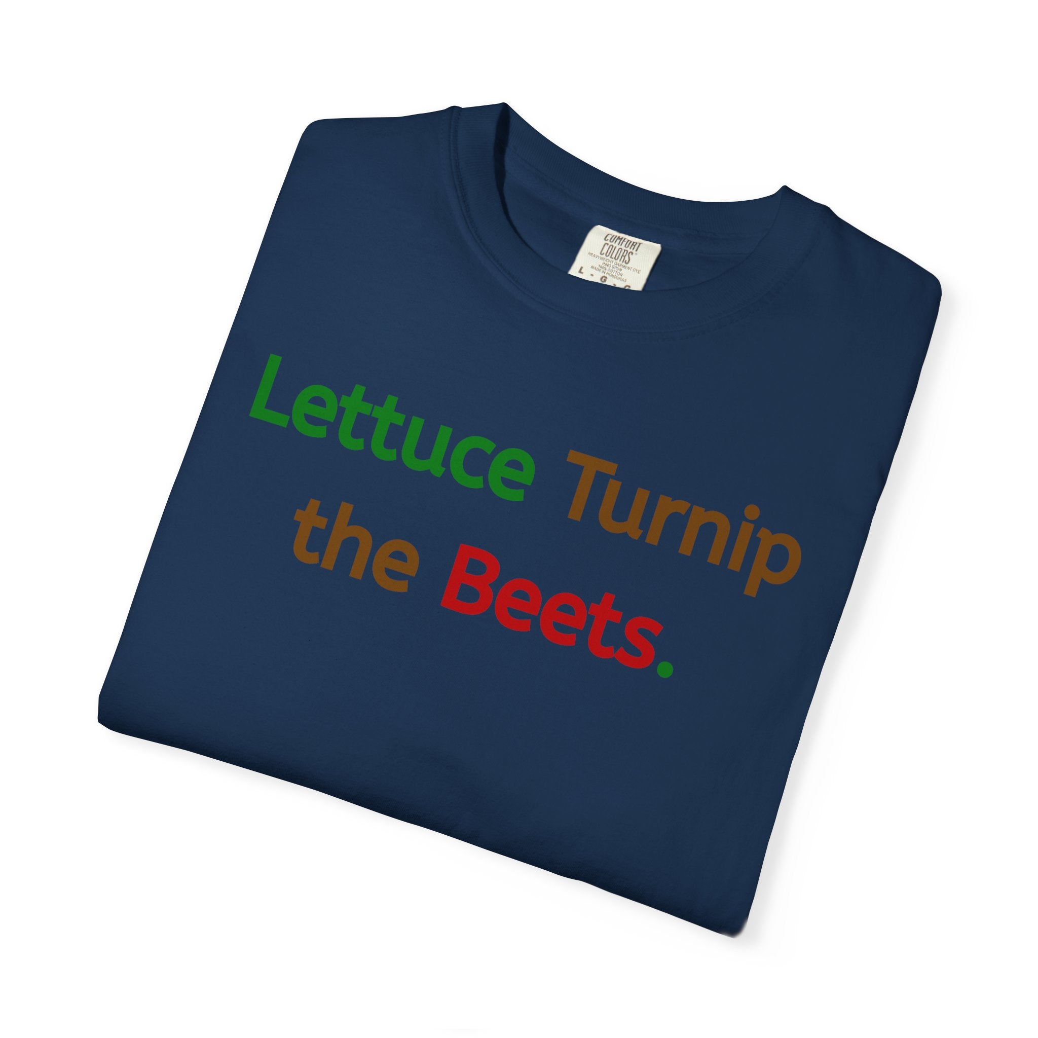 Lettuce Turnip the Beets T-Shirt