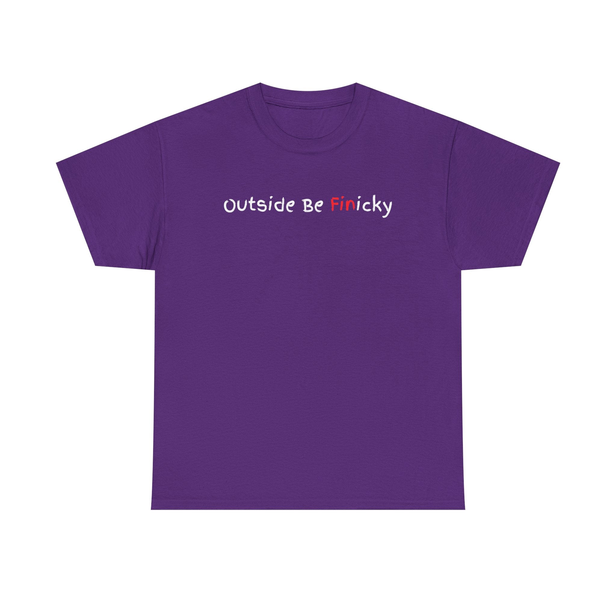 Outside Be Finicky Graphic Tee — Funny Playful Slogan T-Shirt