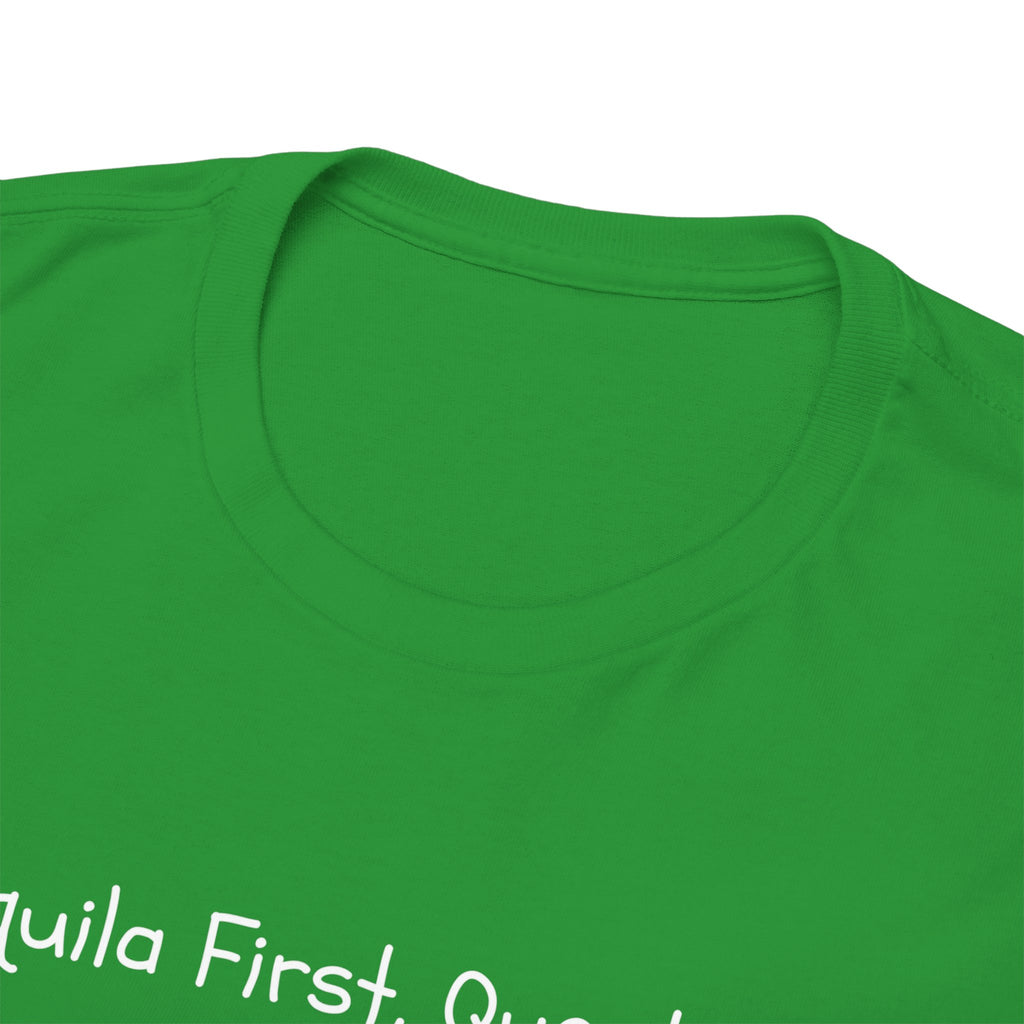 Tequila First Questions Later Tee