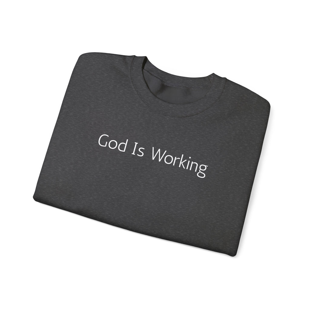 Crewneck Sweatshirt — "God Is Working" Inspirational Christian Pullover