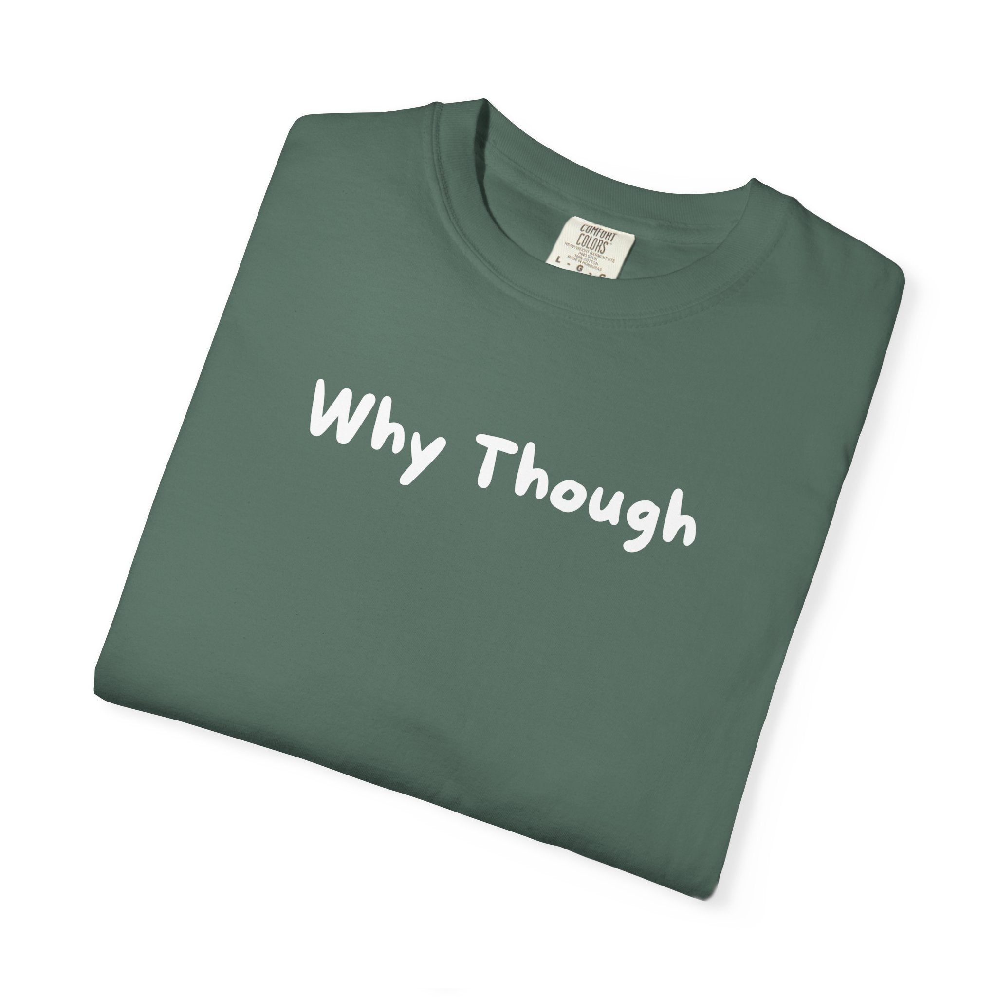 Why Though Graphic T-Shirt — Casual Slogan Tee for Everyday Wear