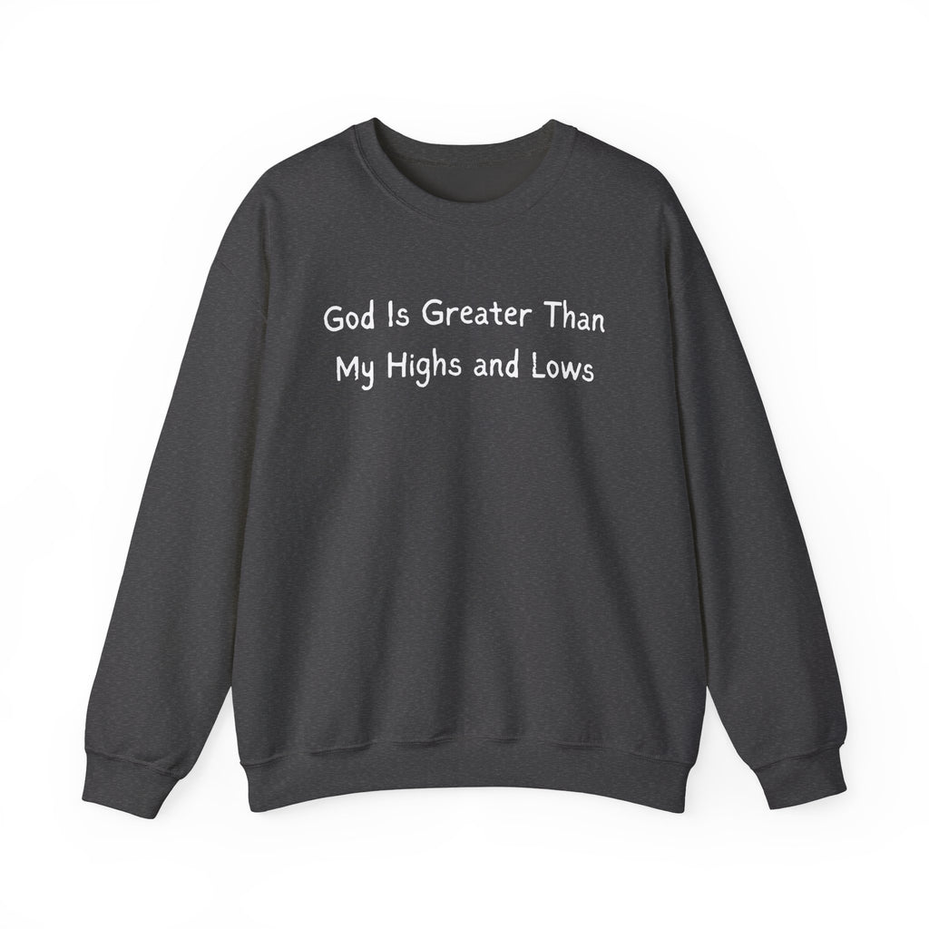 Christian Sweatshirt "God Is Greater Than My Highs and Lows" – Inspirational Crewneck