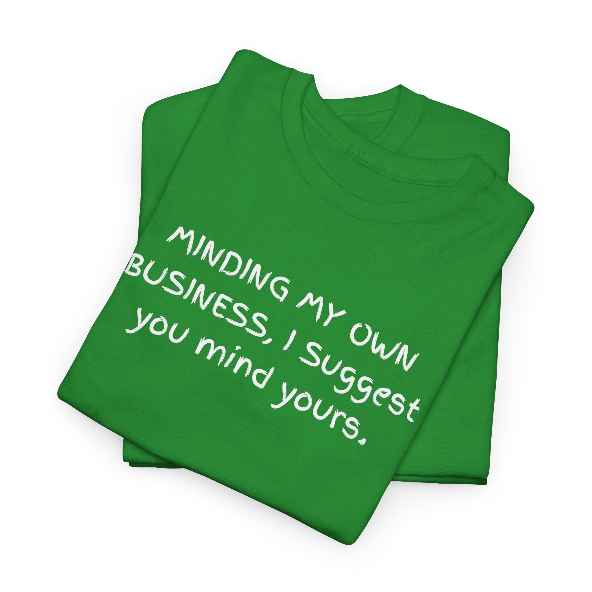 Minding My Own Business Tee — Funny Minimalist Slogan T-Shirt