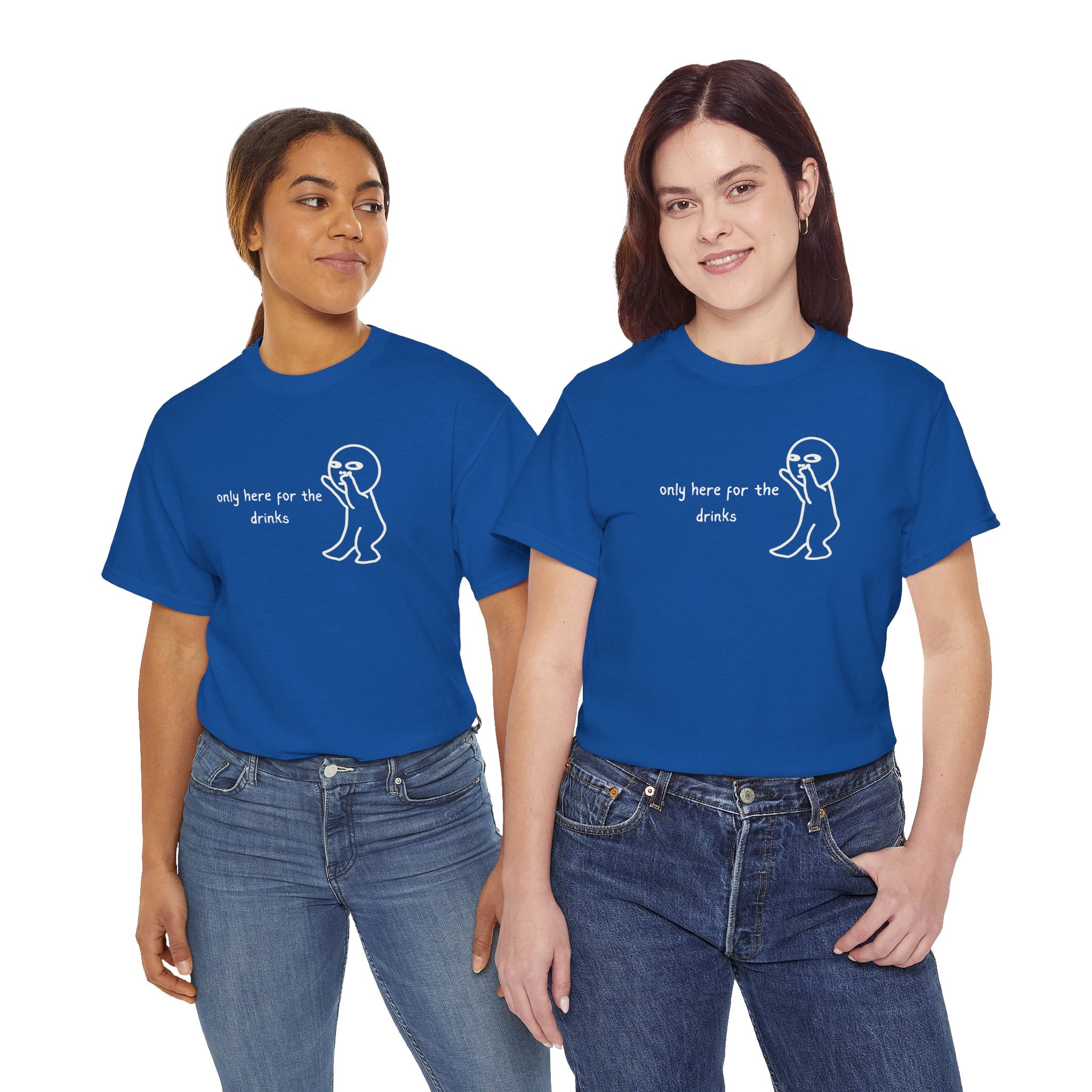 “Only Here for the Drinks” T‑Shirt — Funny Party Graphic Tee