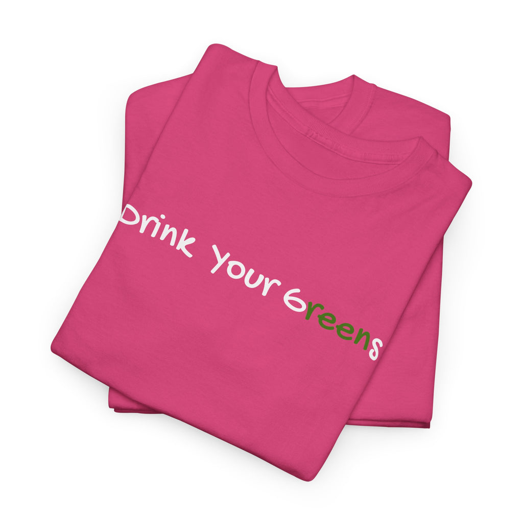 Drink Your Greens T-Shirt — Funny Healthy Lifestyle Tee