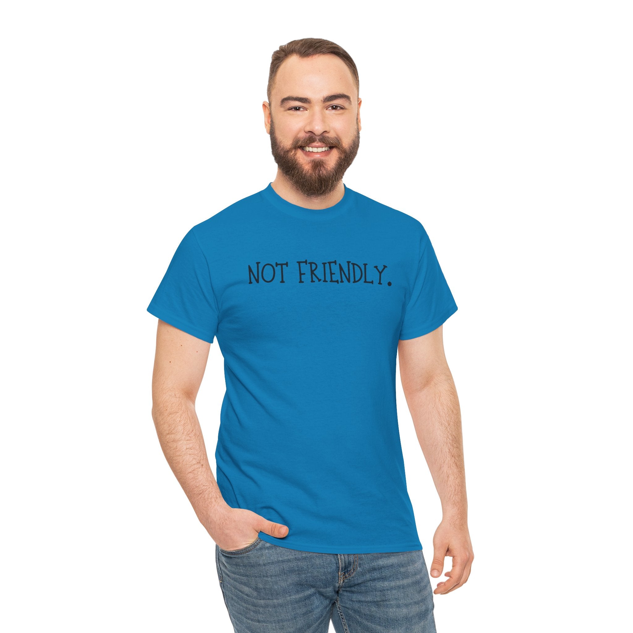T-Shirt — "Not Friendly." Minimalist Statement Tee