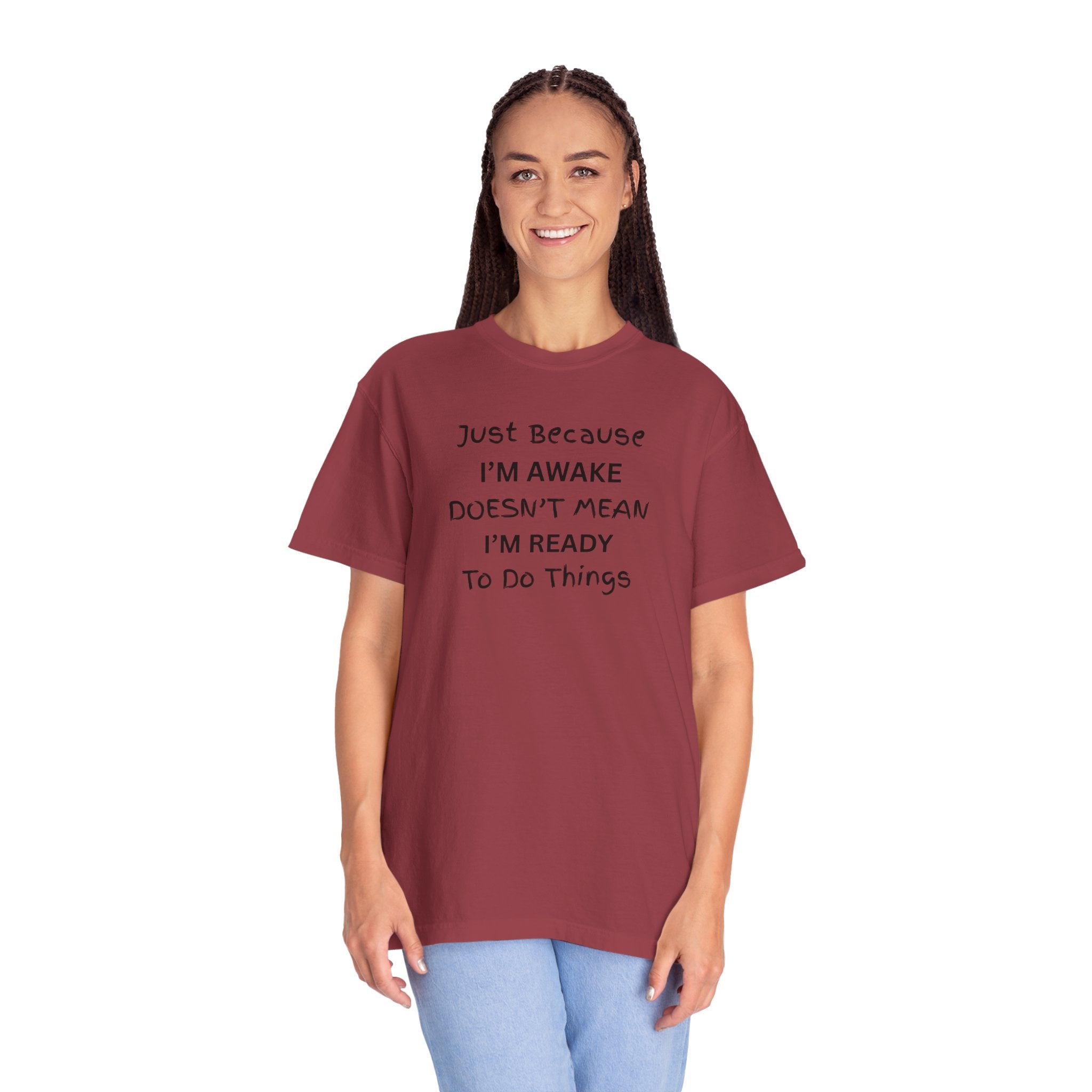 Comfort colors 1717 Template 1768370763893-Just-Because-IM-AWAKE-DOESNT-MEAN-IM-READY-To-Do-Things