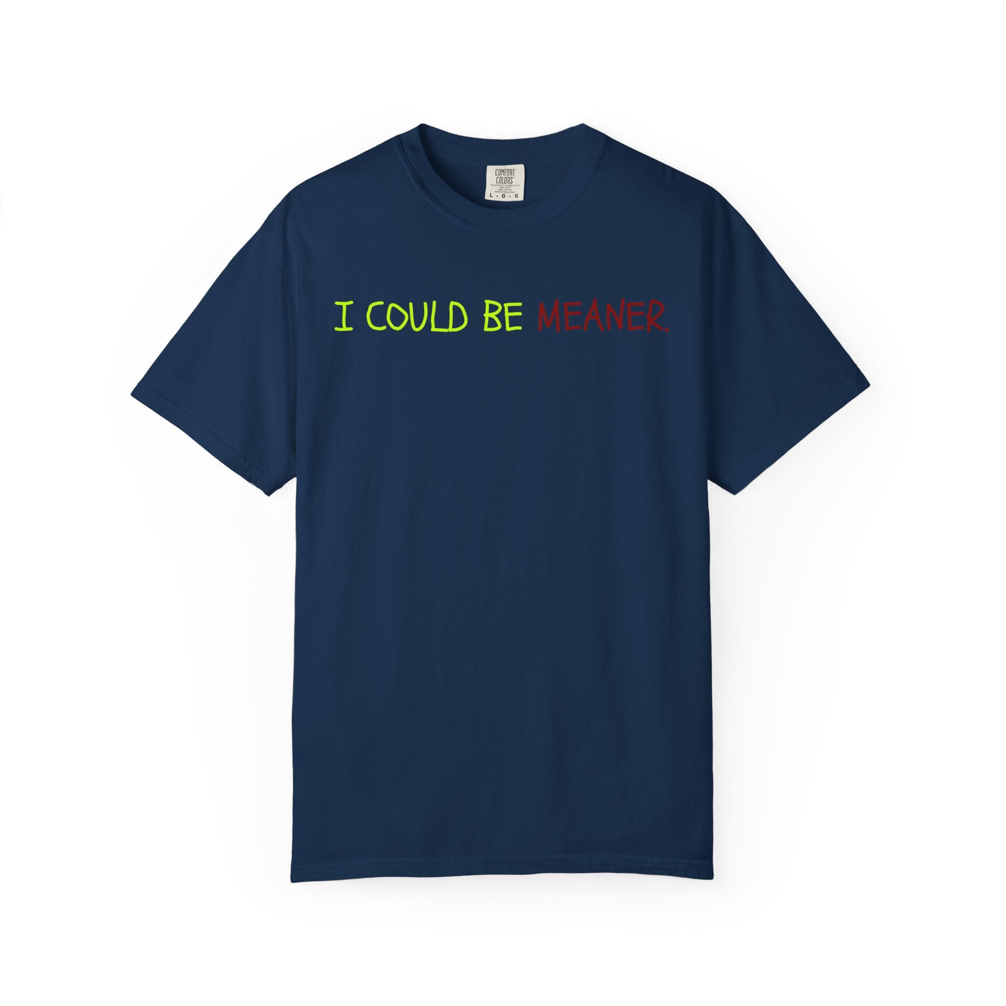 Comfort colors 1717 Template 1768370712592-I-COULD-BE-MEANER