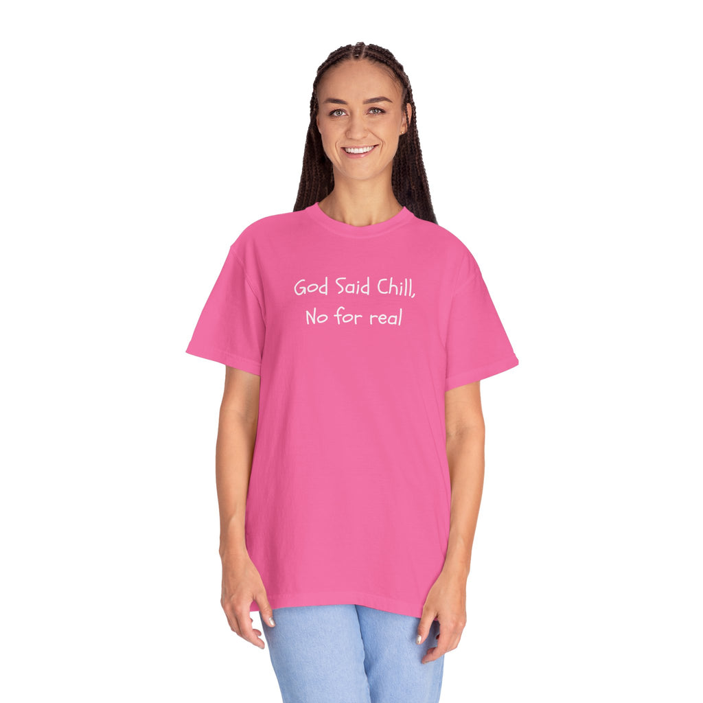 T-Shirt — “God Said Chill, No for real” Relaxed Christian Graphic Tee
