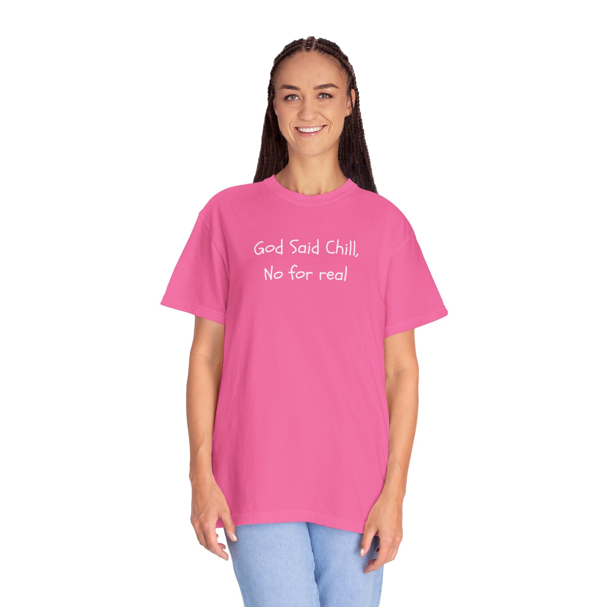 T-Shirt — “God Said Chill, No for real” Relaxed Christian Graphic Tee