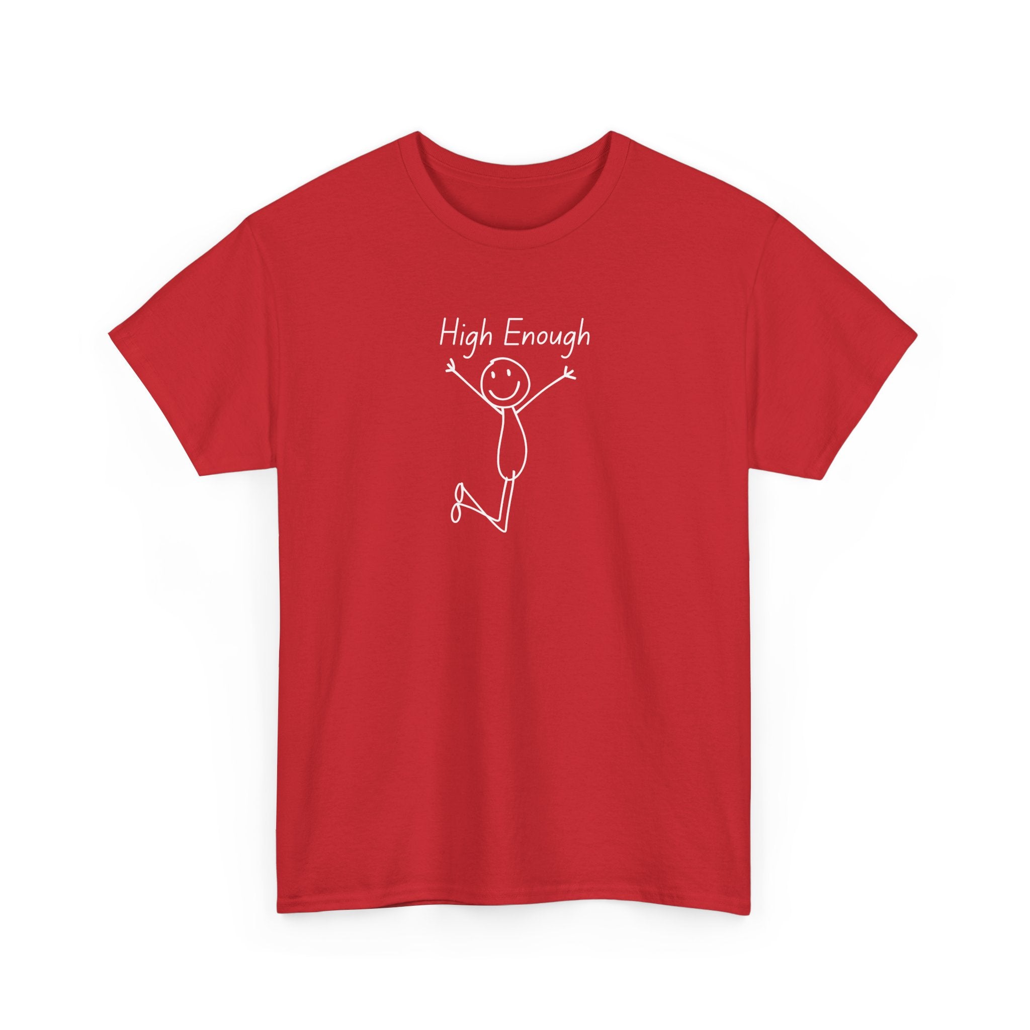 High Enough Stick Figure Tee — Funny Inspirational Graphic T-Shirt