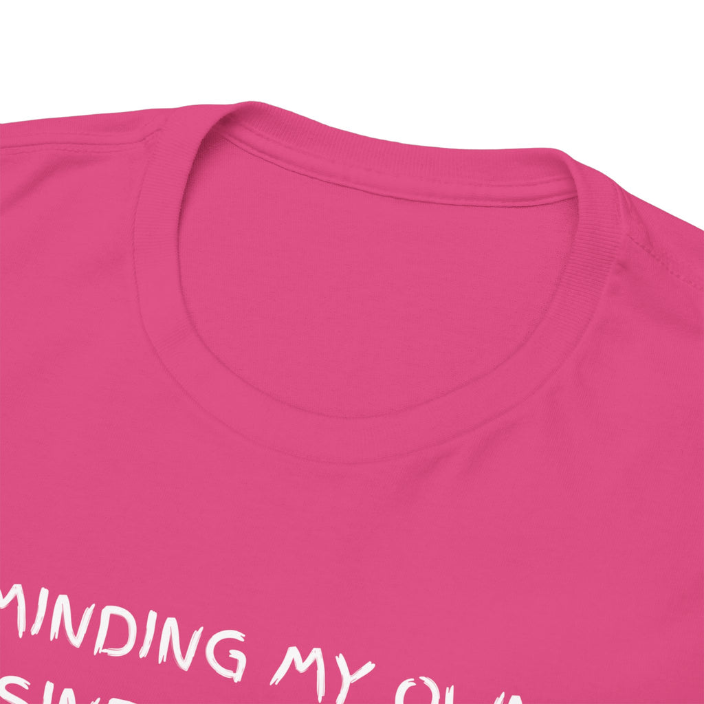 Minding My Own Business Tee — Funny Minimalist Slogan T-Shirt