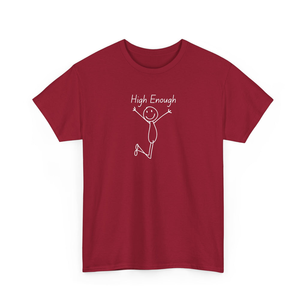 High Enough Stick Figure Tee — Funny Inspirational Graphic T-Shirt