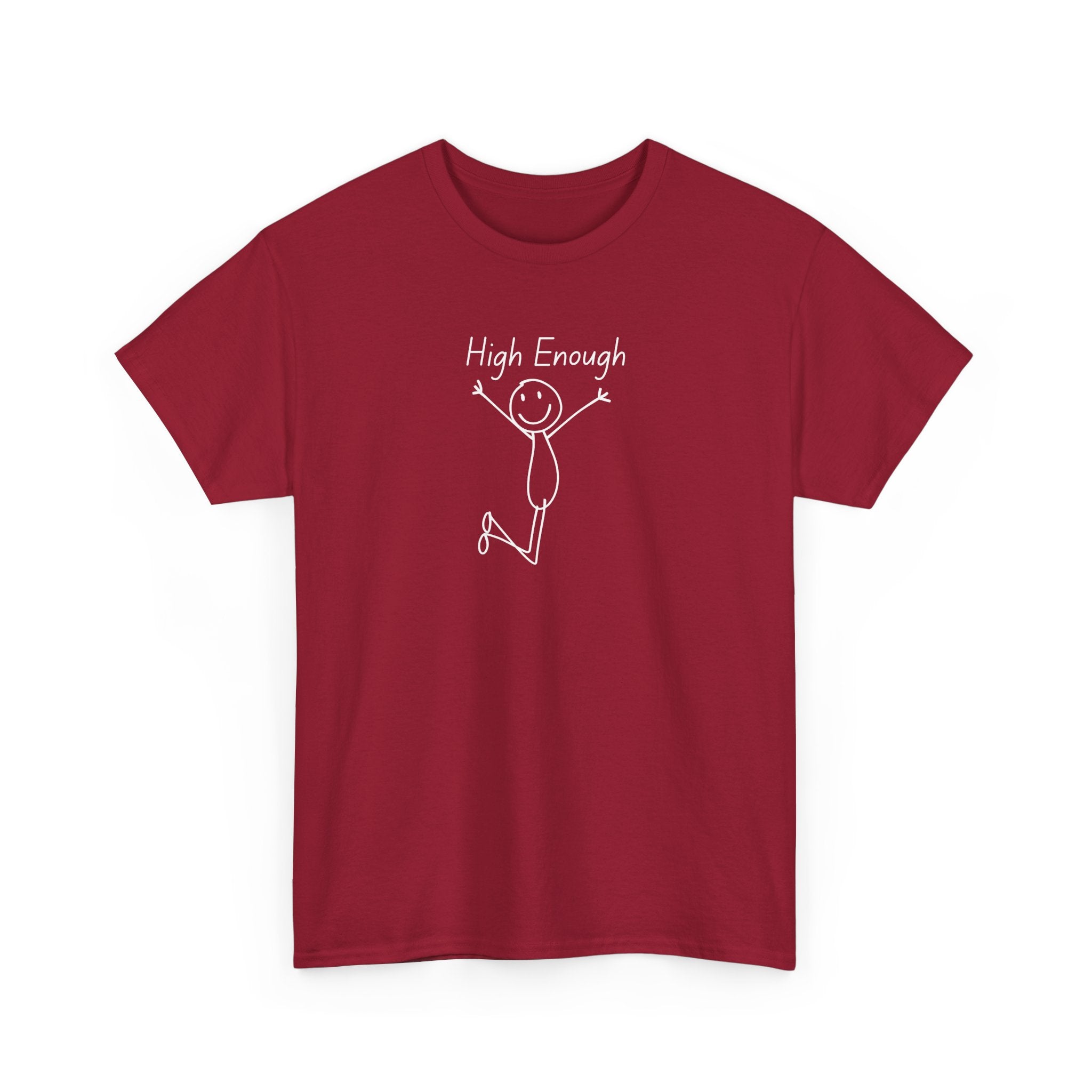 High Enough Stick Figure Tee — Funny Inspirational Graphic T-Shirt