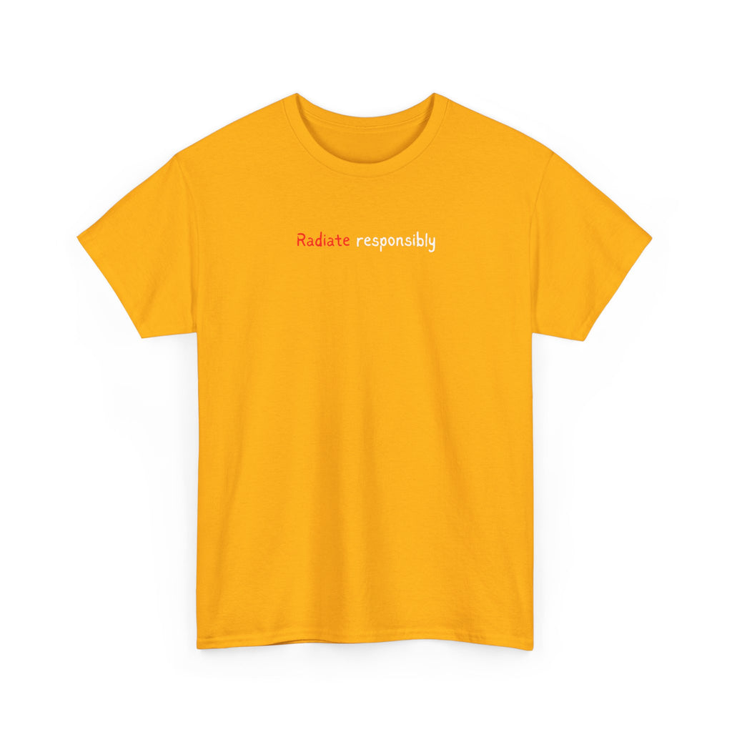T-Shirt — "radiate Responsibly" Minimalist Awareness Tee