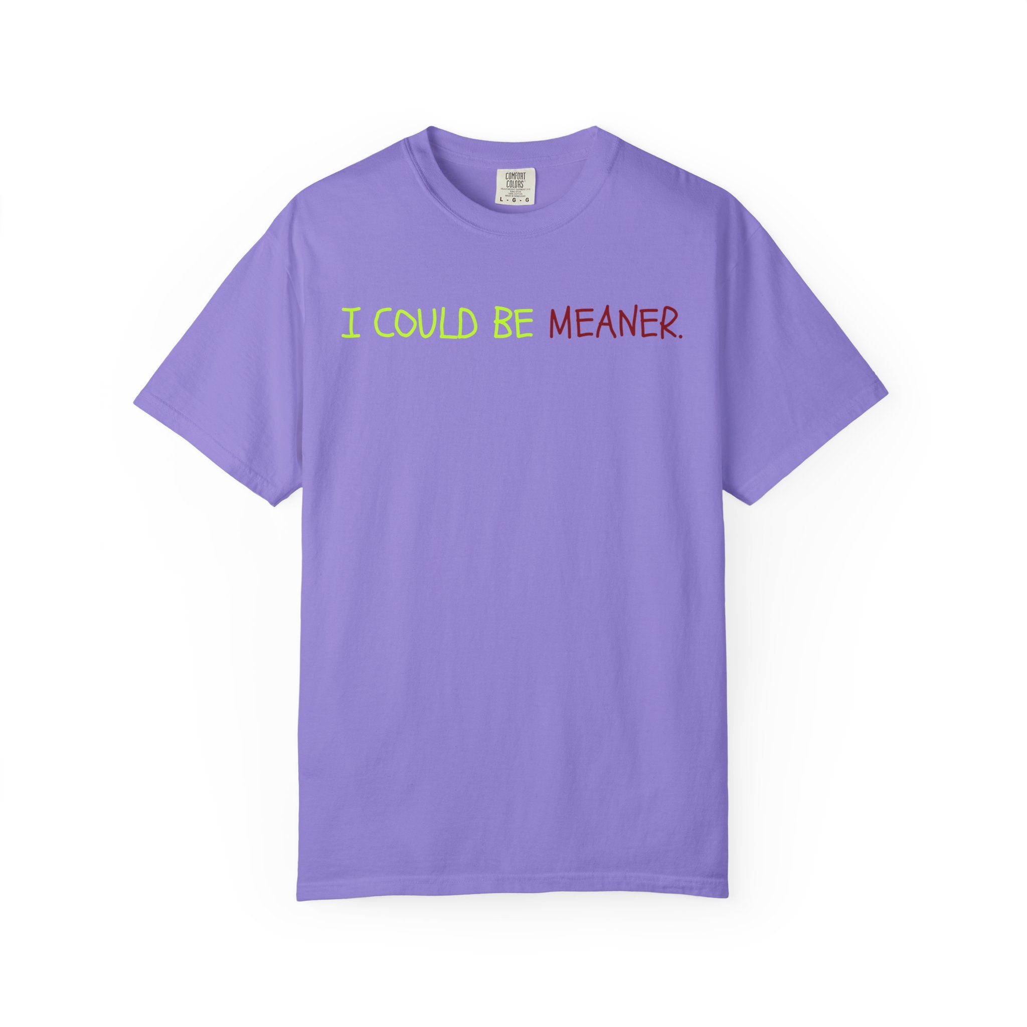 Comfort colors 1717 Template 1768370712592-I-COULD-BE-MEANER