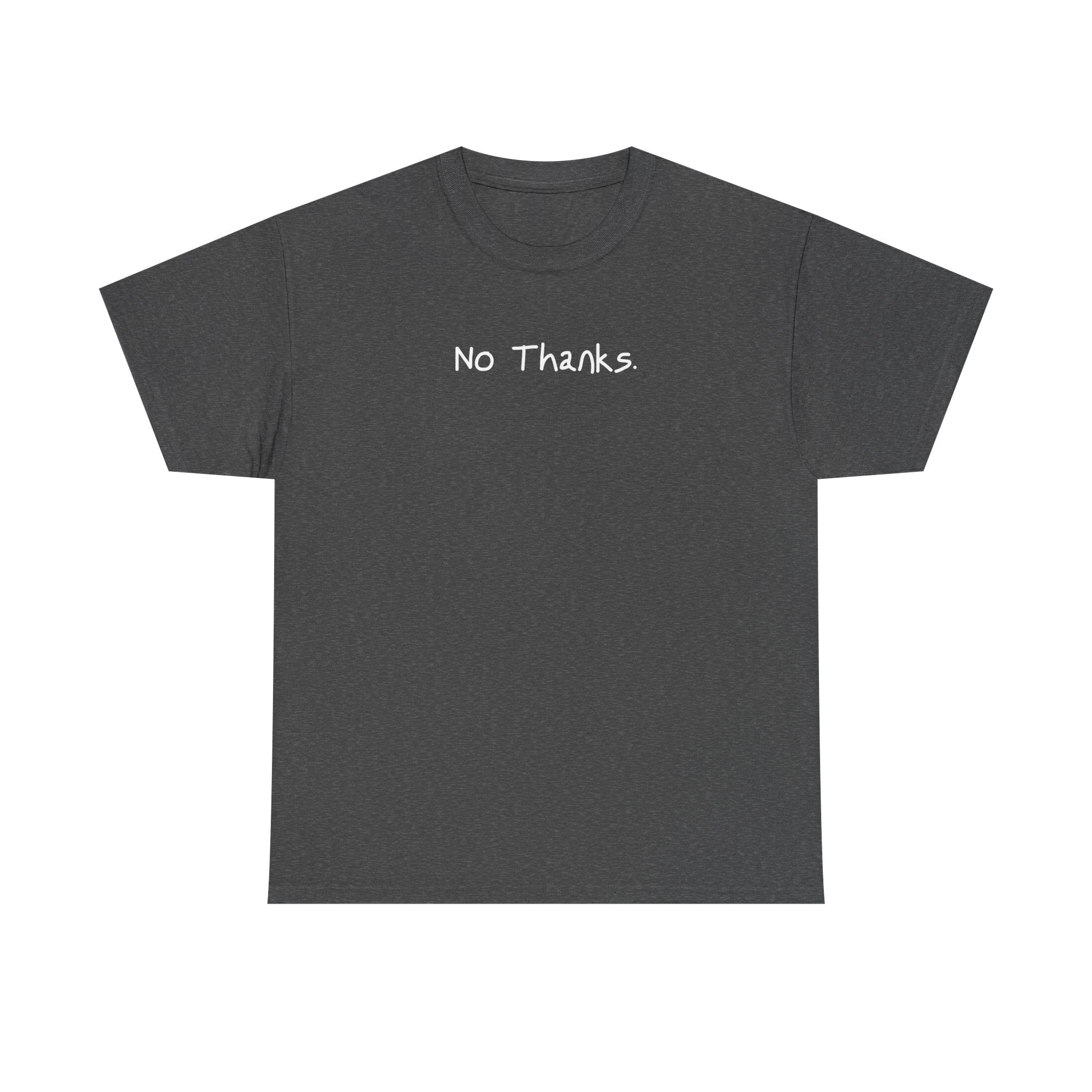 No Thanks T‑Shirt — Minimalist Graphic Tee with Subtle Slogan