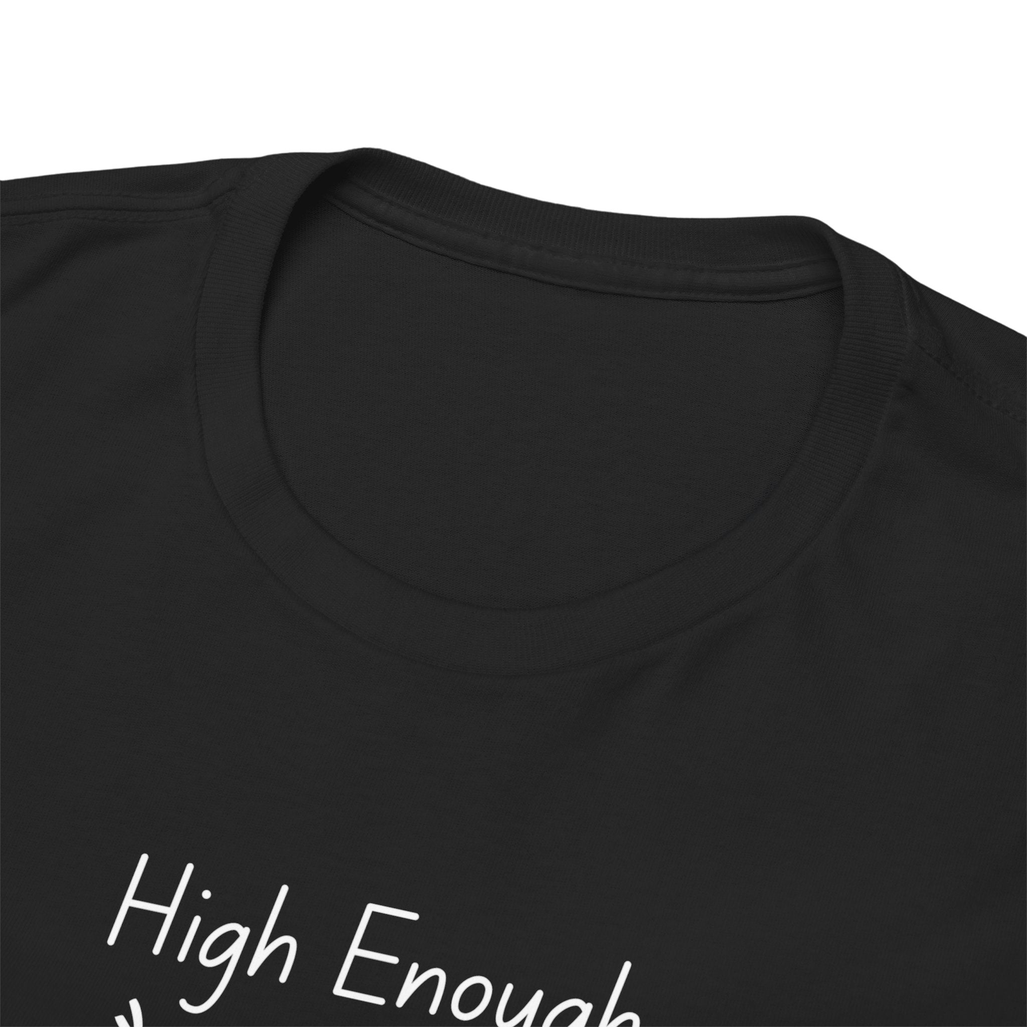High Enough Stick Figure Tee — Funny Inspirational Graphic T-Shirt