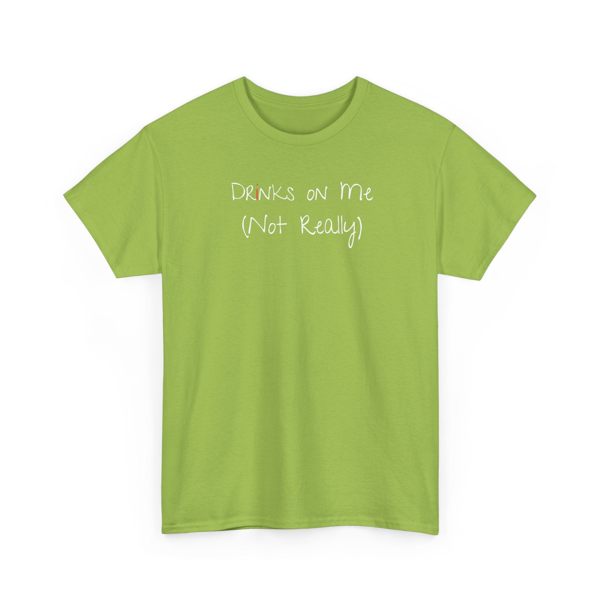 Drinks On Me (Not Really) Graphic Tee — Funny Bar & Party Shirt