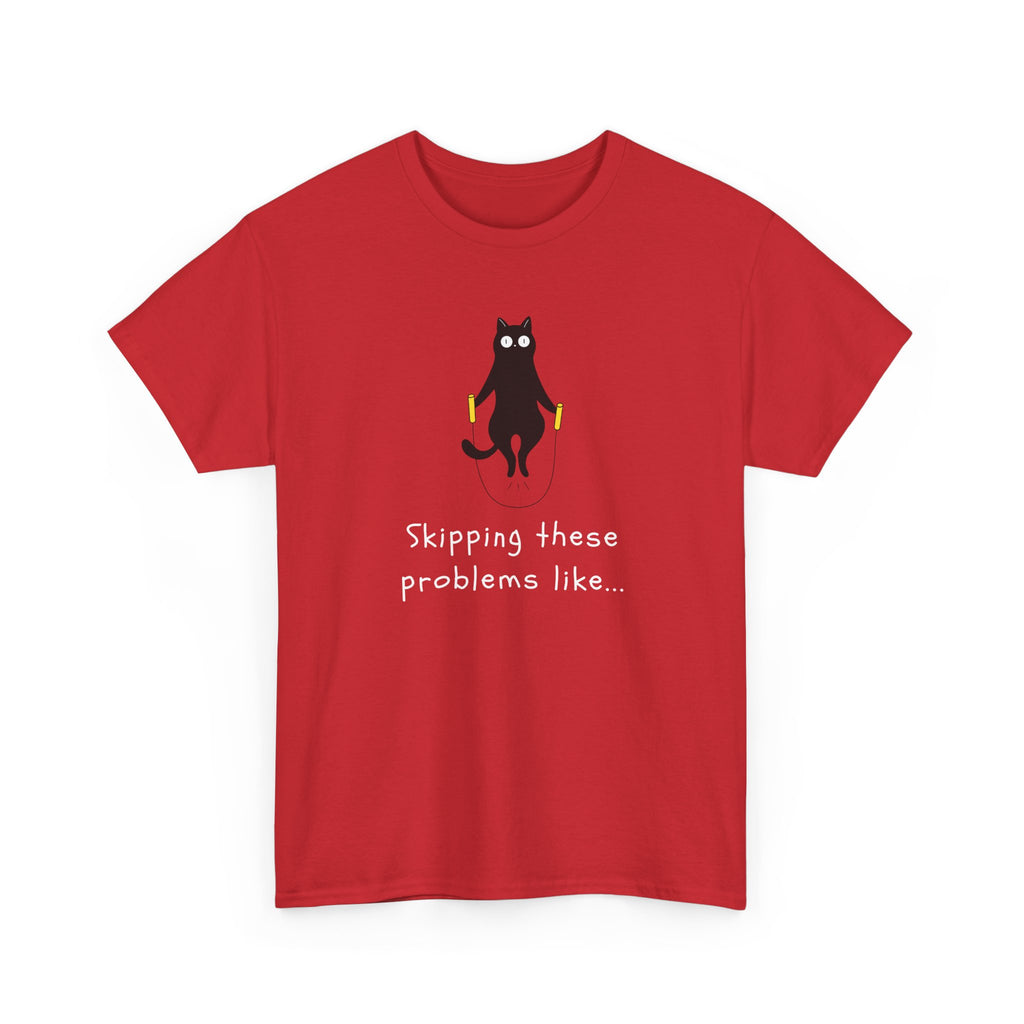 Cat Skipping These Problems Like Tee — Funny Cat Graphic T‑Shirt