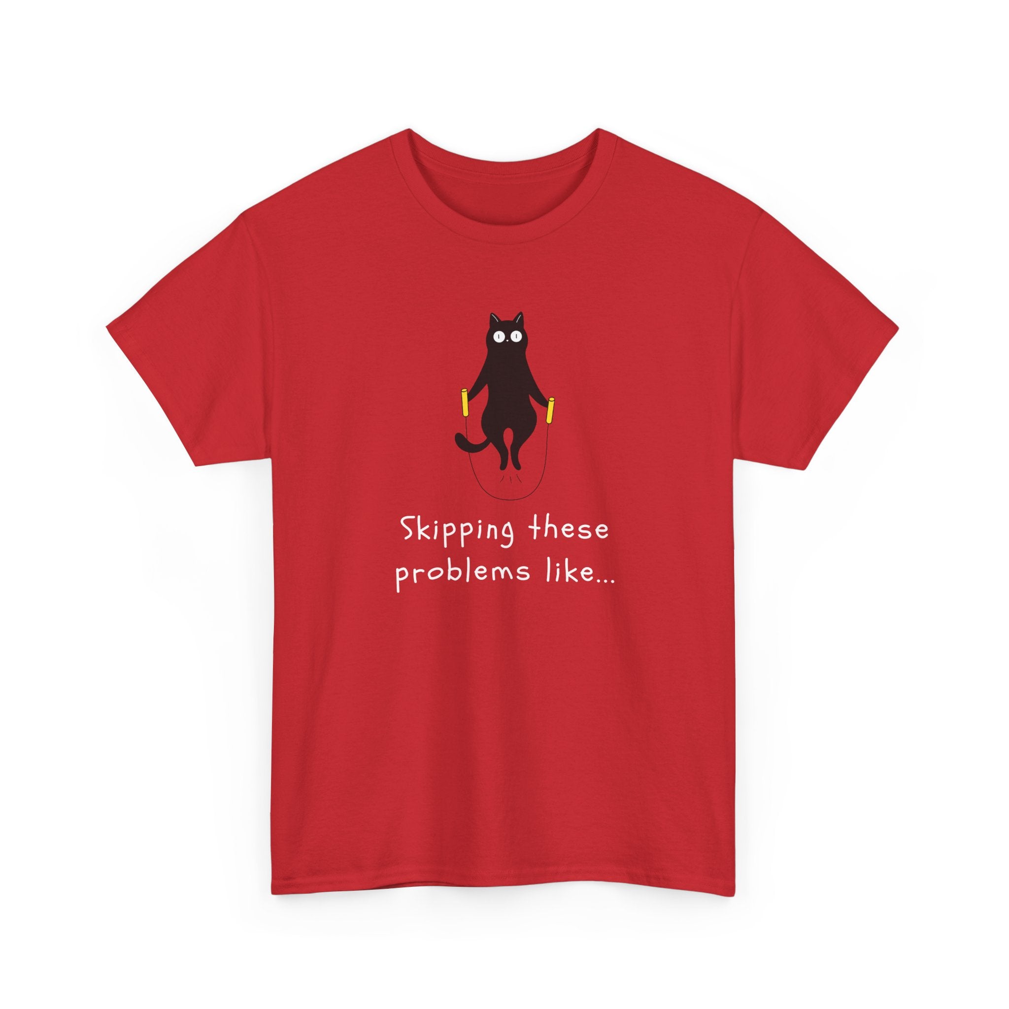 Cat Skipping These Problems Like Tee — Funny Cat Graphic T‑Shirt