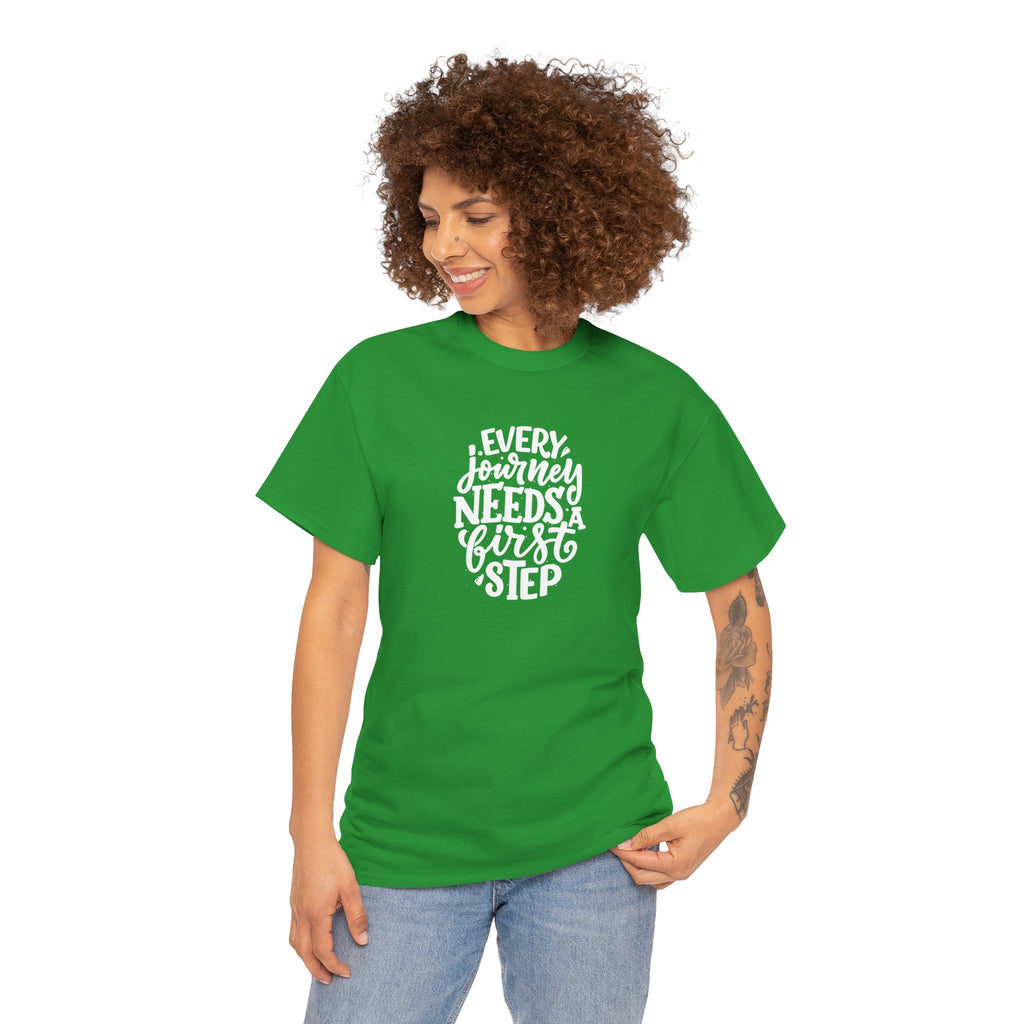 T-Shirt — "Every Journey Needs a First Step" Inspirational Quote Tee