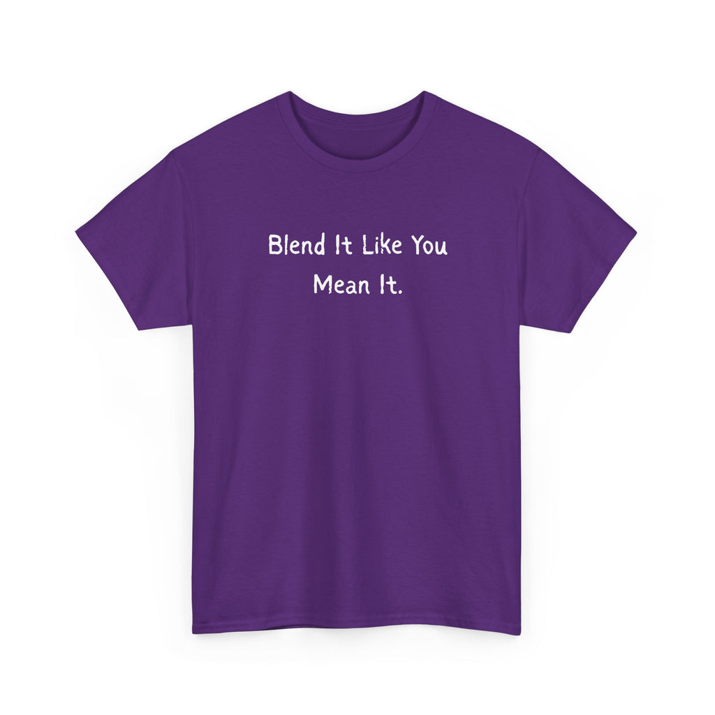 Blend It Like You Mean It Tee
