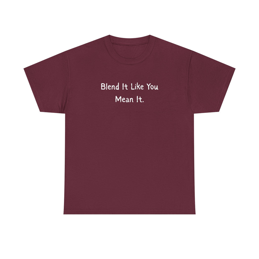 Blend It Like You Mean It Tee