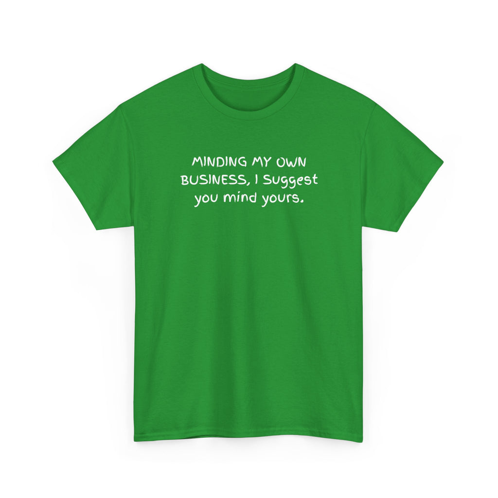 Minding My Own Business Tee — Funny Minimalist Slogan T-Shirt