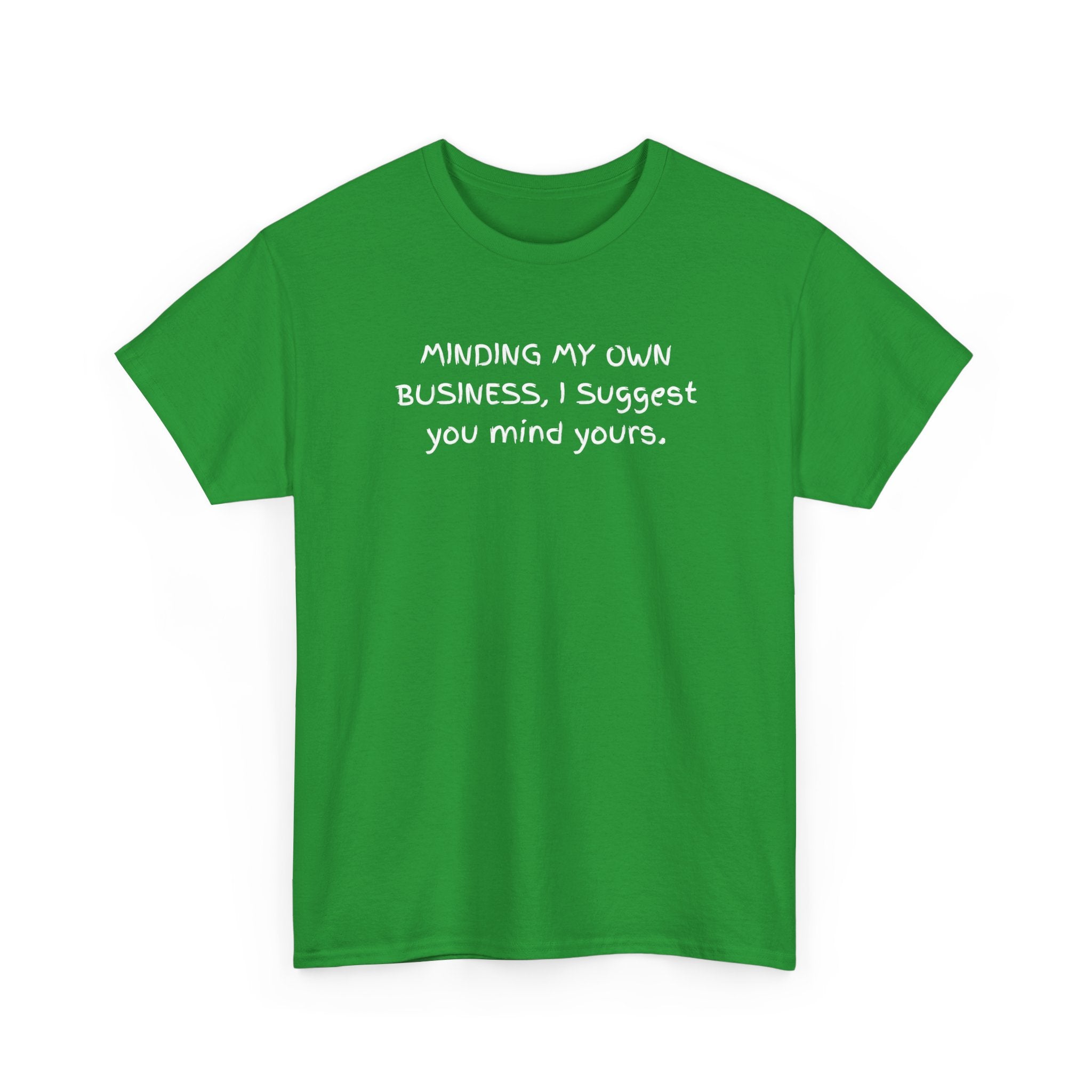 Minding My Own Business Tee — Funny Minimalist Slogan T-Shirt