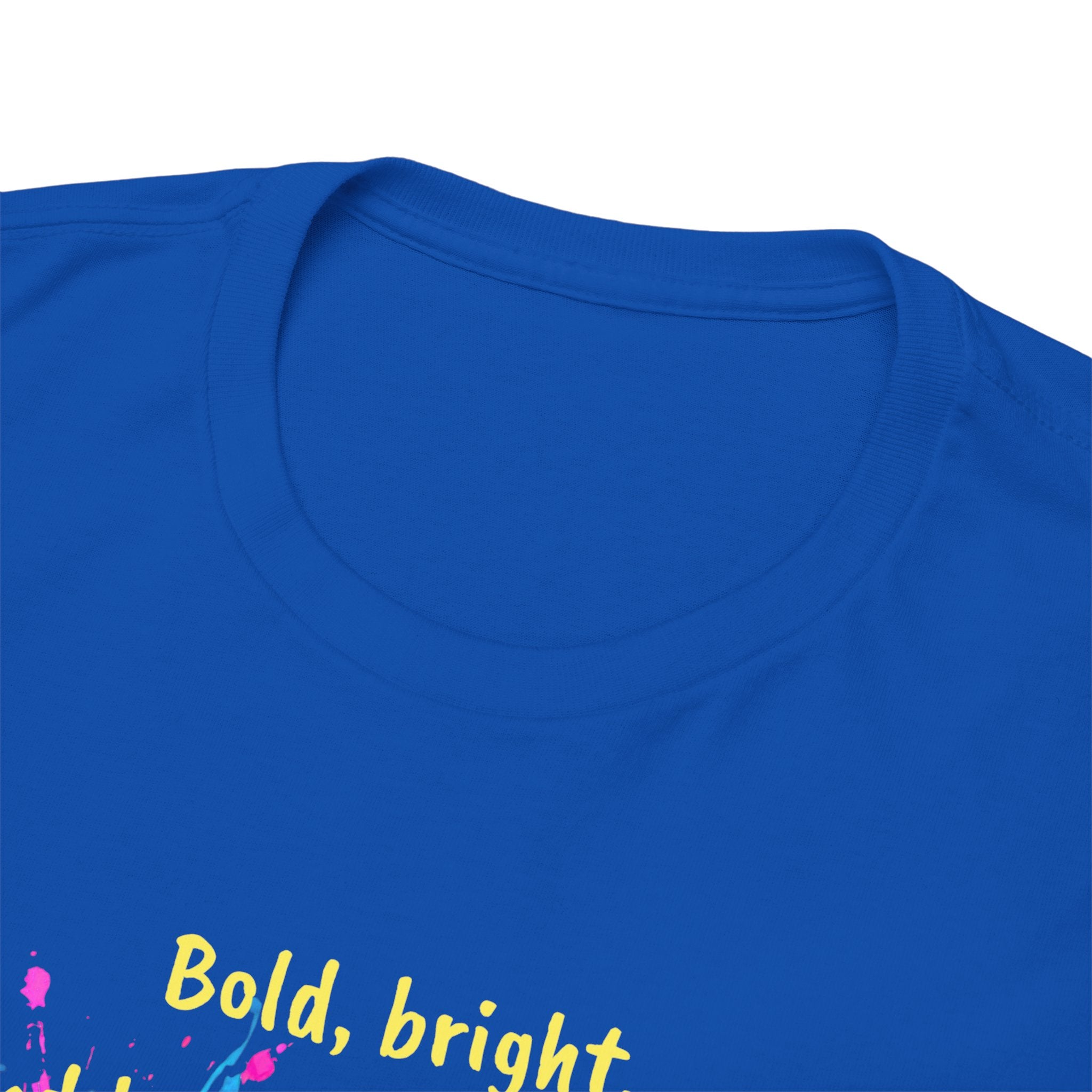 Bold, Bright and Beautifully Messy T-Shirt — Colorful Paint Splash Graphic Tee
