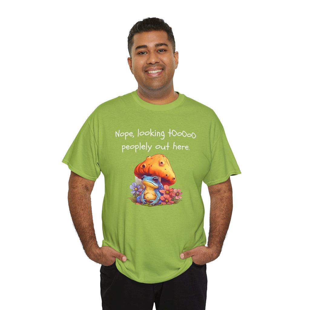 Nope, Looking Toooo Peopley Out Here Mushroom Tee