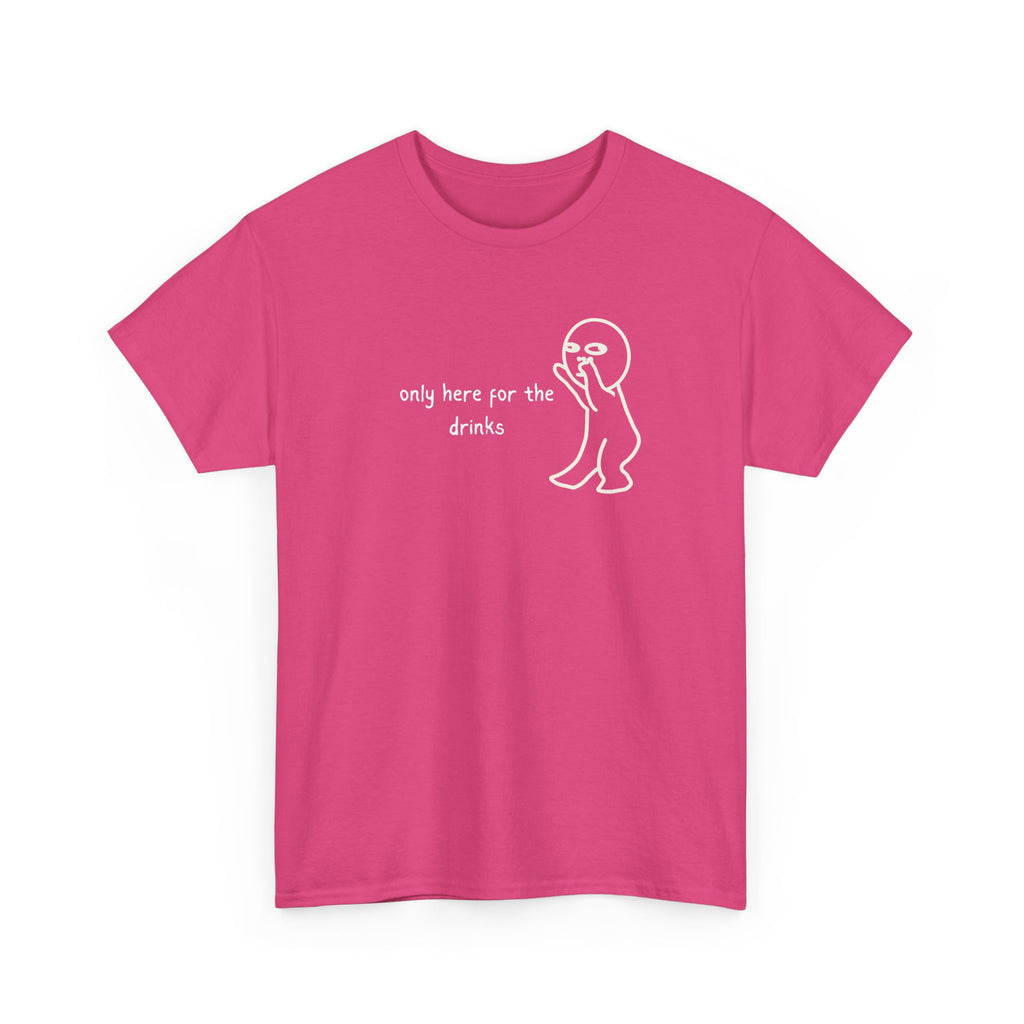 “Only Here for the Drinks” T‑Shirt — Funny Party Graphic Tee