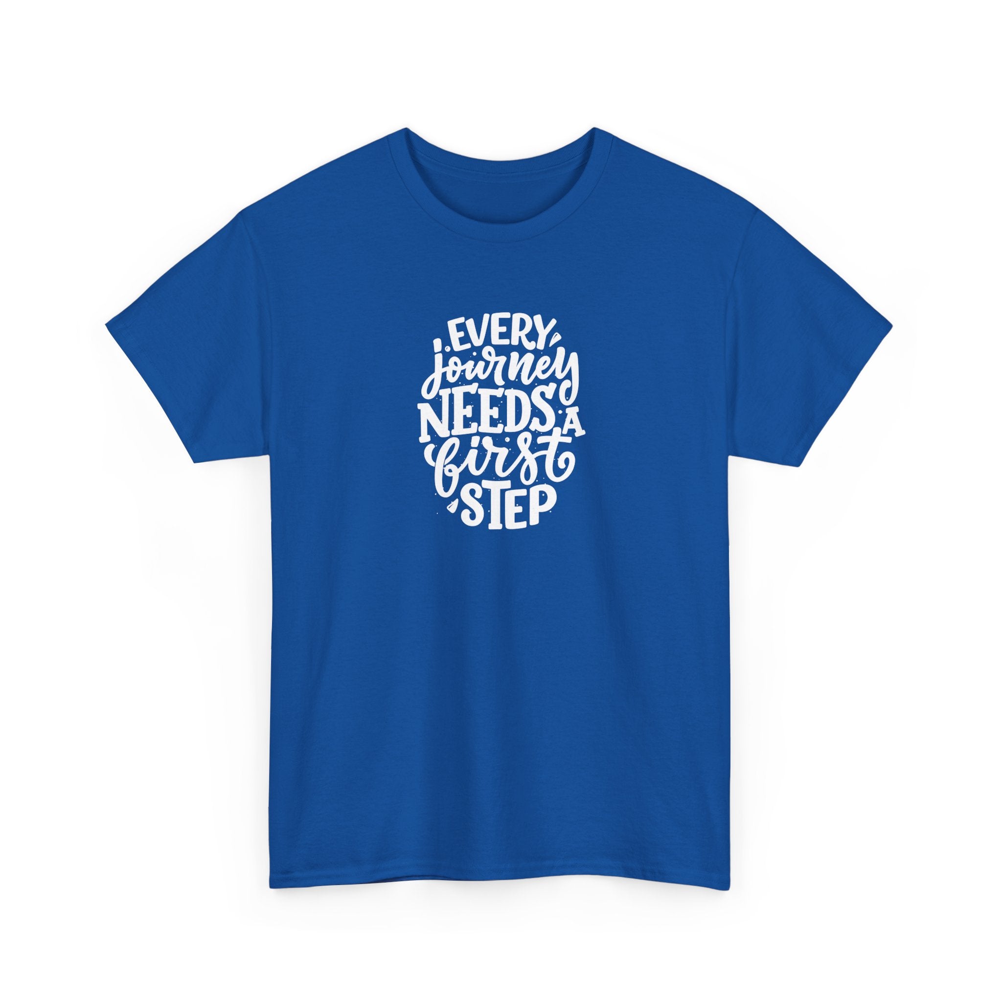 T-Shirt — "Every Journey Needs a First Step" Inspirational Quote Tee