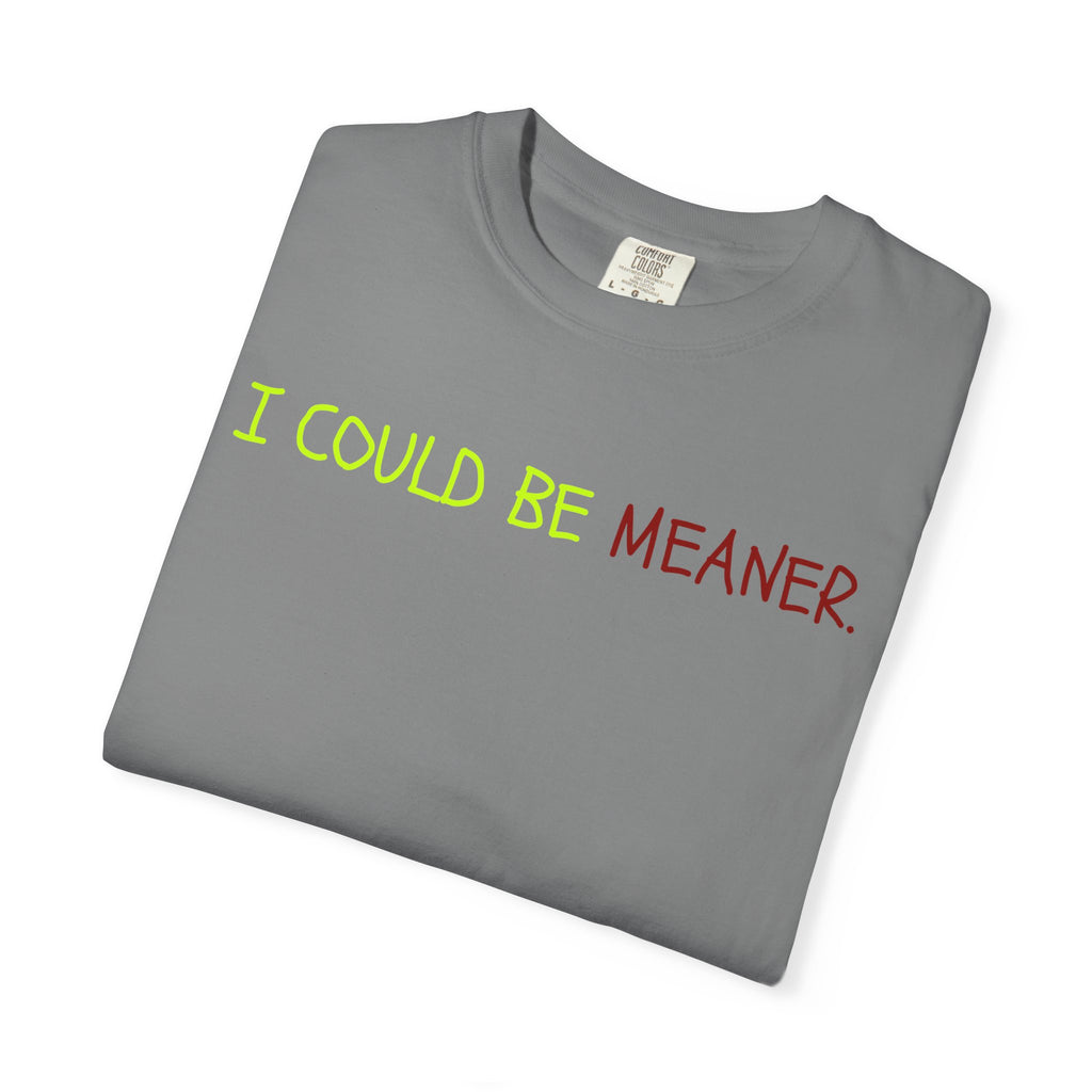 Comfort colors 1717 Template 1768370712592-I-COULD-BE-MEANER