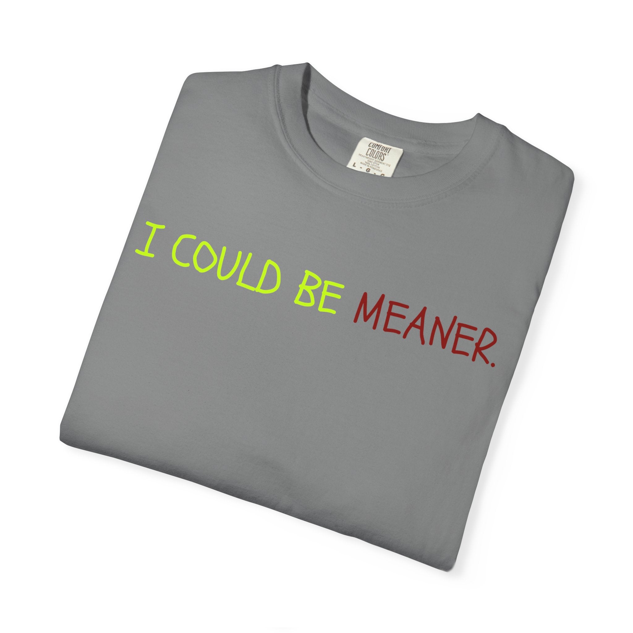 Comfort colors 1717 Template 1768370712592-I-COULD-BE-MEANER