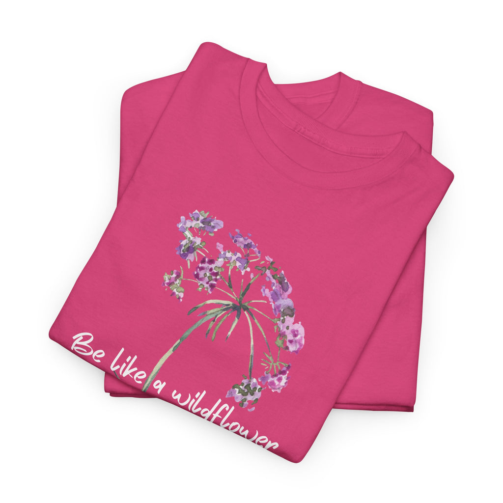 Wildflower Tee — "Be Like a Wildflower" Floral Graphic T-Shirt
