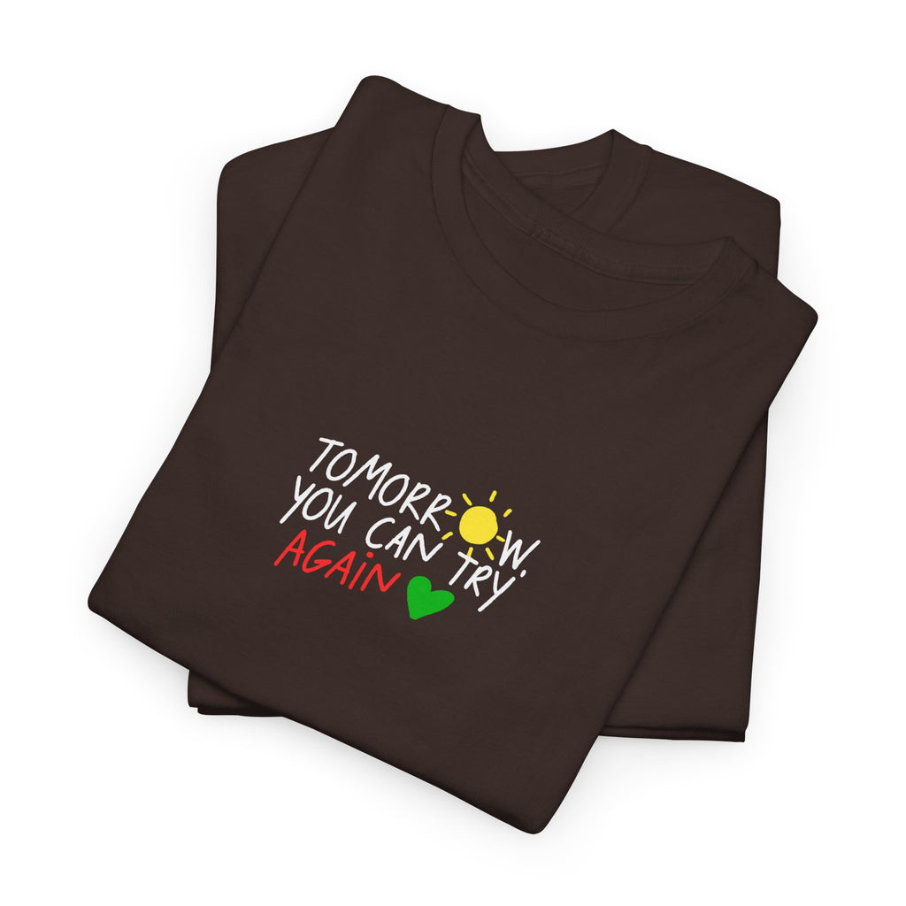 T-Shirt — "Tomorrow You Can Try Again" Positive Sun Graphic Tee