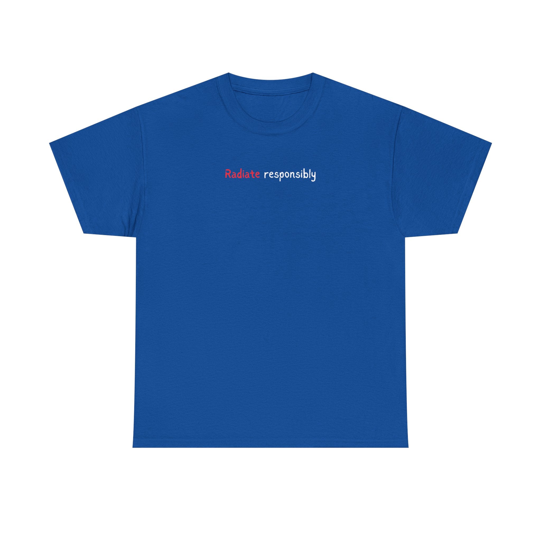 T-Shirt — "radiate Responsibly" Minimalist Awareness Tee