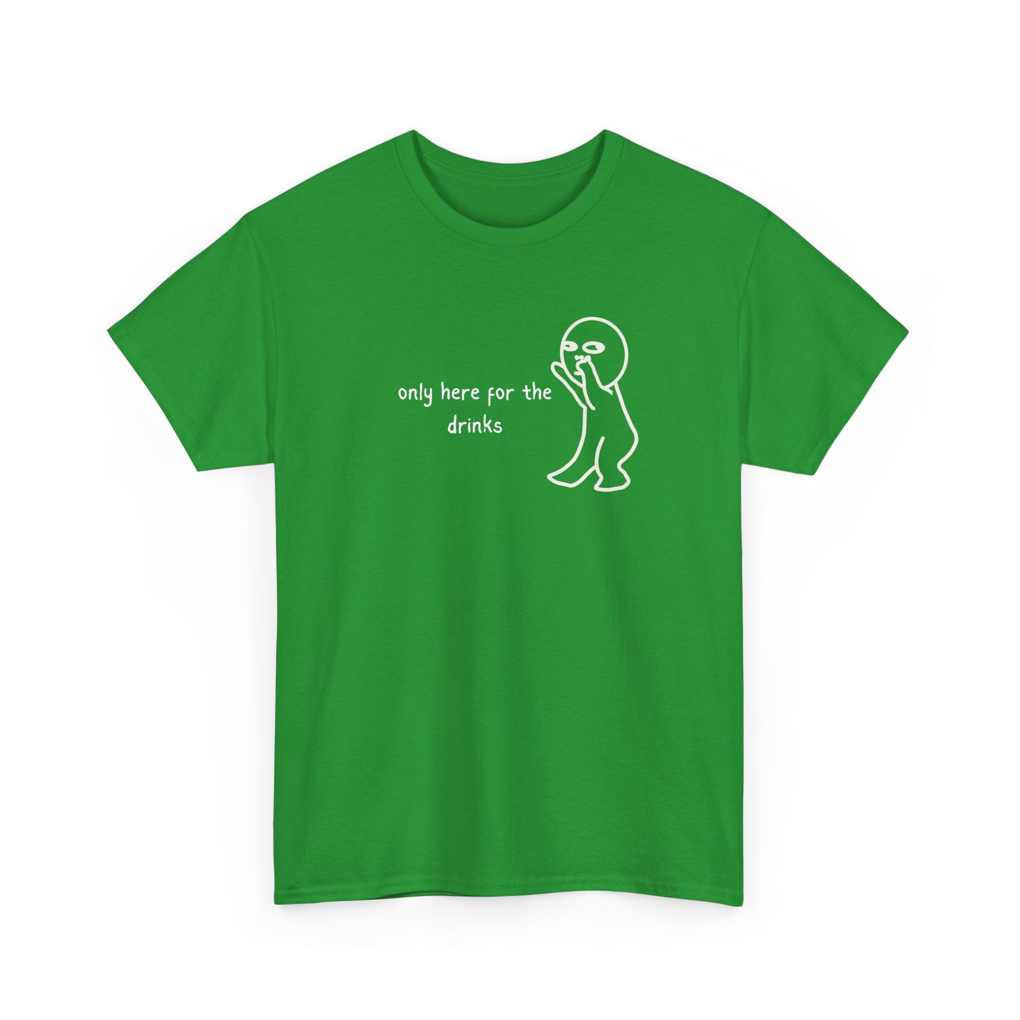 “Only Here for the Drinks” T‑Shirt — Funny Party Graphic Tee