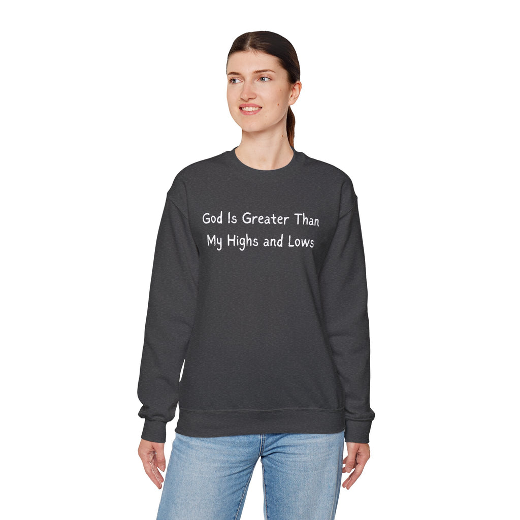 Christian Sweatshirt "God Is Greater Than My Highs and Lows" – Inspirational Crewneck