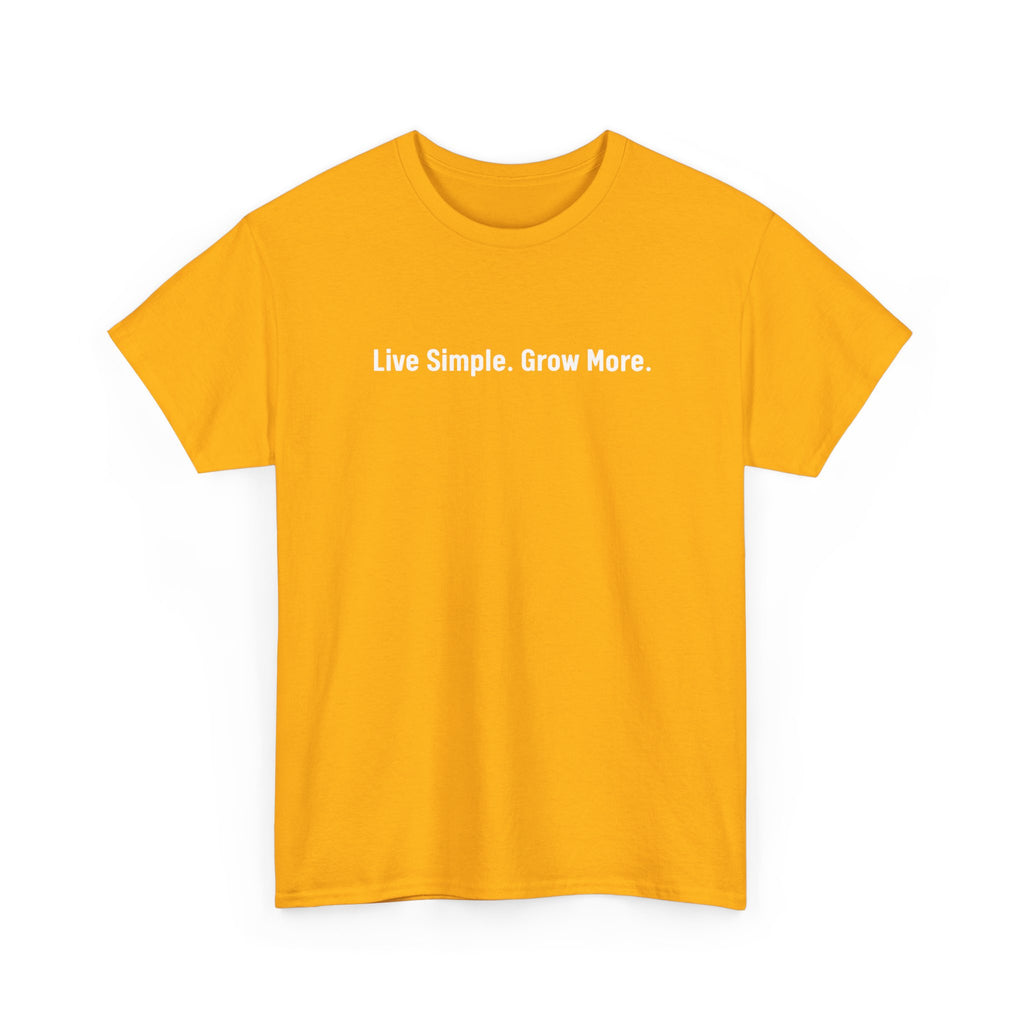 Live Simple. Grow More. Tee