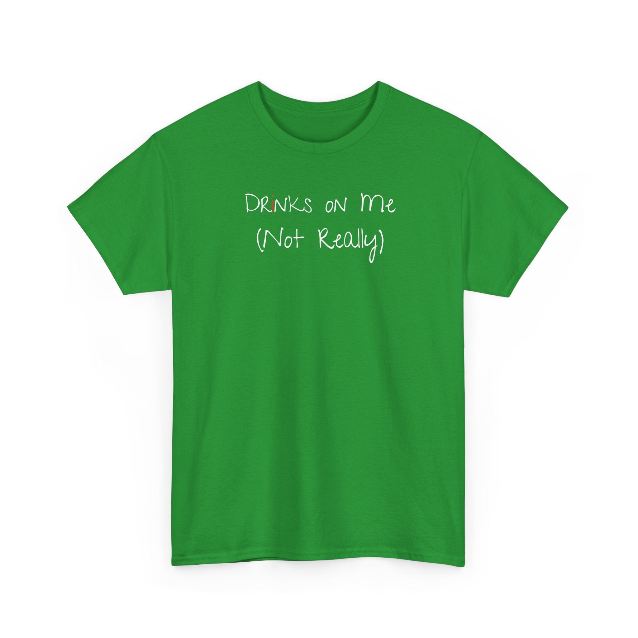 Drinks On Me (Not Really) Graphic Tee — Funny Bar & Party Shirt