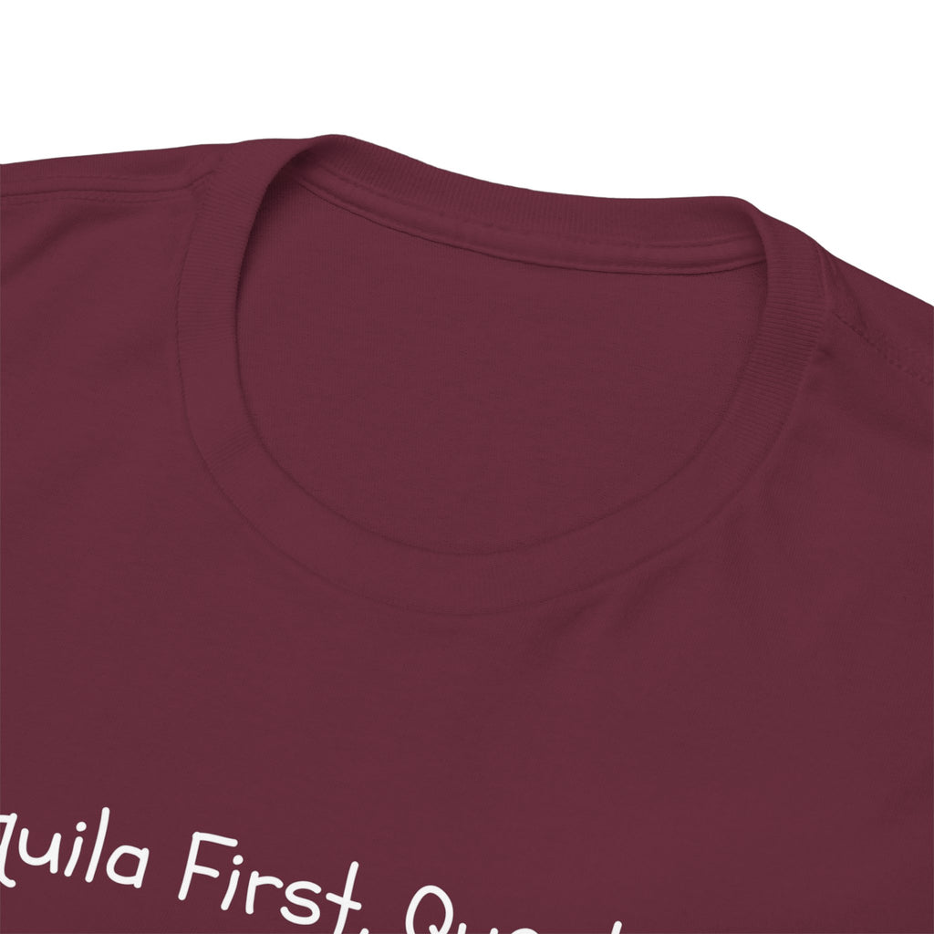 Tequila First Questions Later Tee