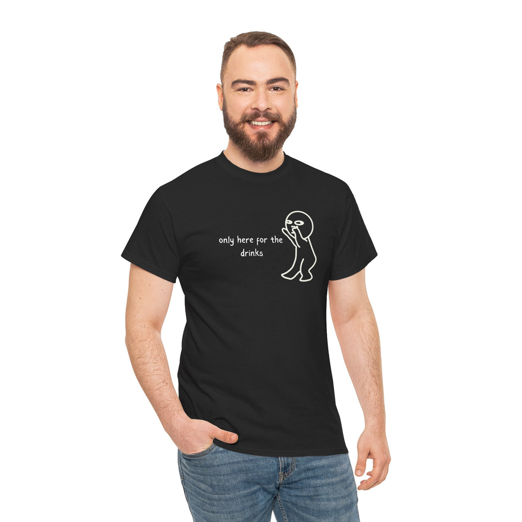 “Only Here for the Drinks” T‑Shirt — Funny Party Graphic Tee