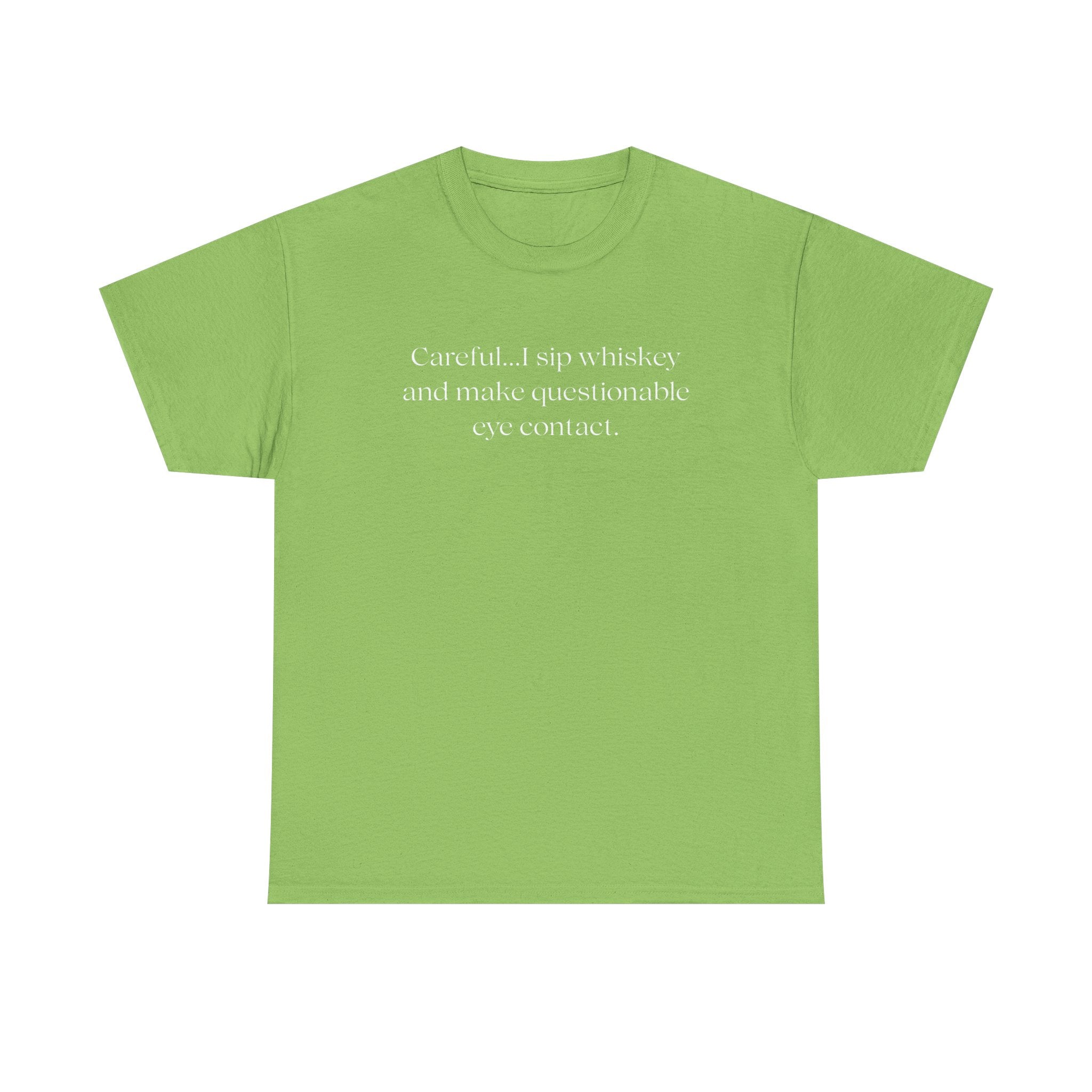 Funny Whiskey Tee — "Careful... I sip whiskey and make questionable eye contact" T-Shirt