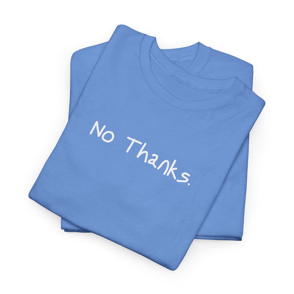 No Thanks T‑Shirt — Minimalist Graphic Tee with Subtle Slogan